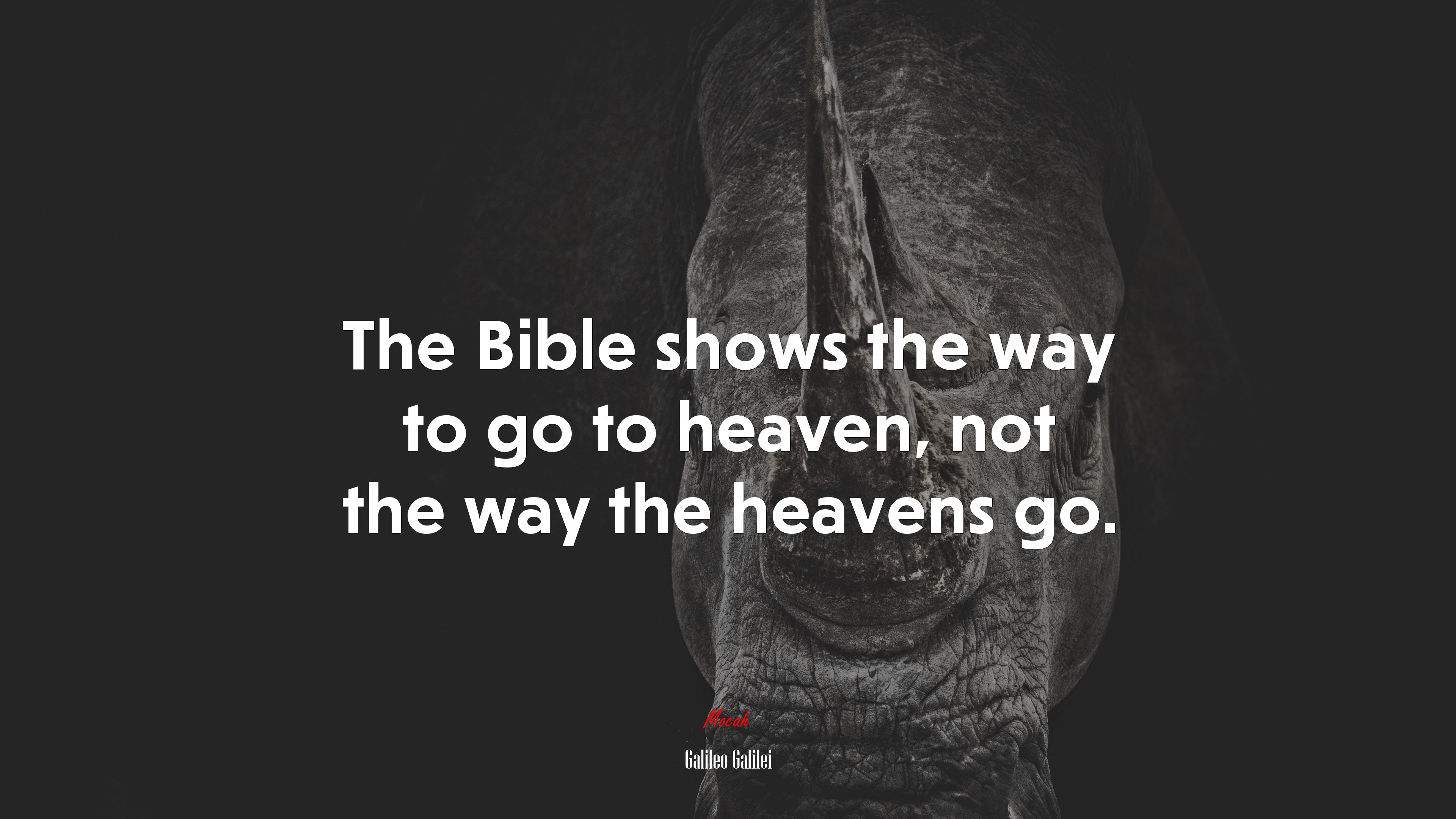The Bible shows the way to go to heaven, not the way the heavens go. | Galileo Galilei quote HD Wallpaper