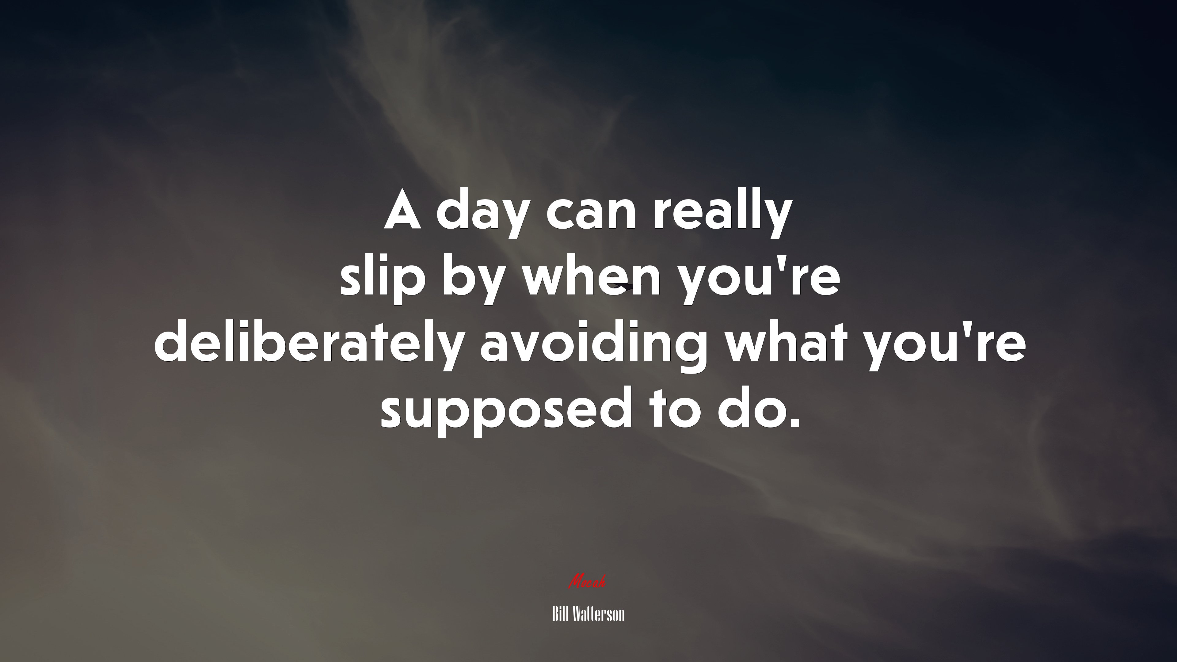 A day can really slip by when you’re deliberately avoiding what you’re supposed to do. | Bill Watterson quote HD Wallpaper