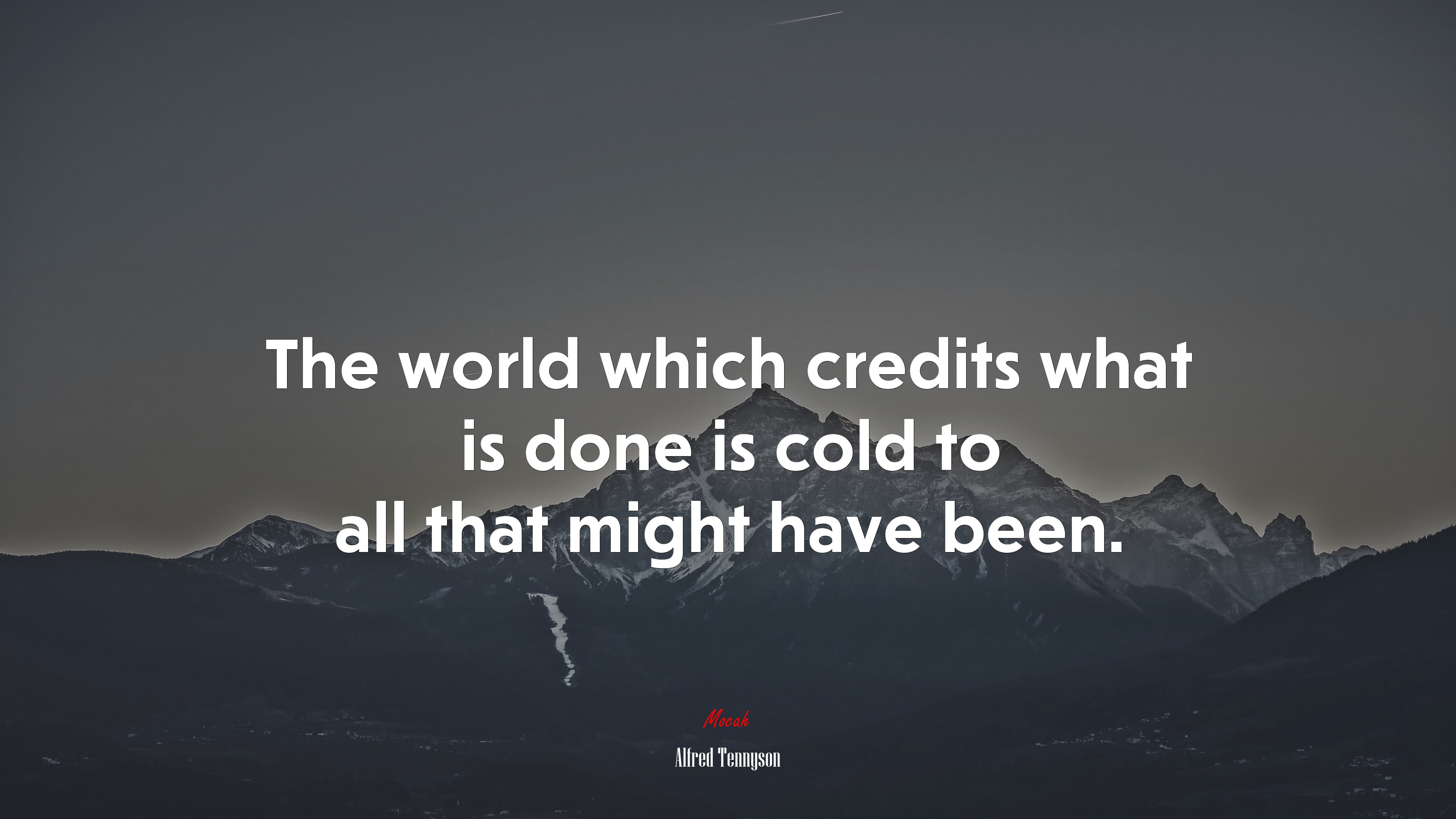 The world which credits what is done is cold to all that might have been. | Alfred Tennyson quote HD Wallpaper