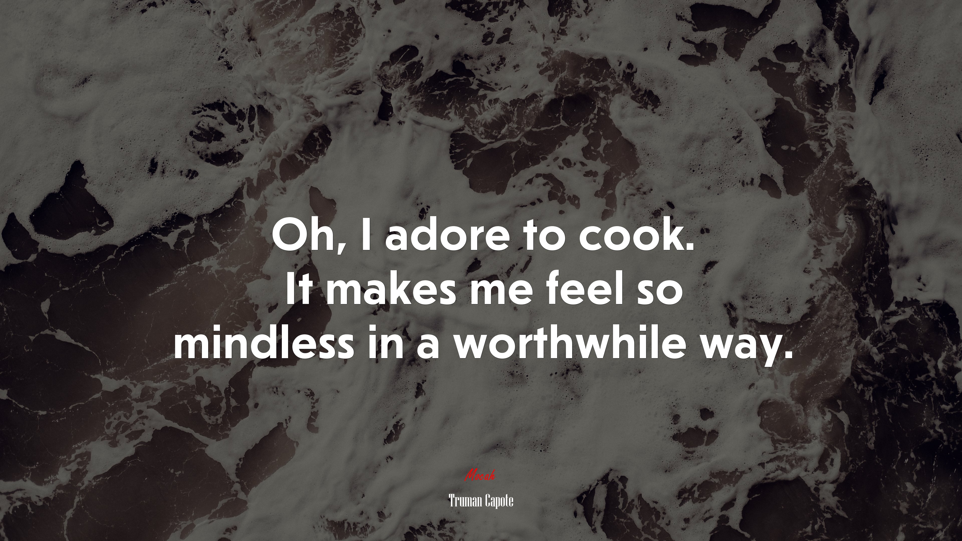 Oh, I adore to cook. It makes me feel so mindless in a worthwhile way. | Truman Capote quote HD Wallpaper