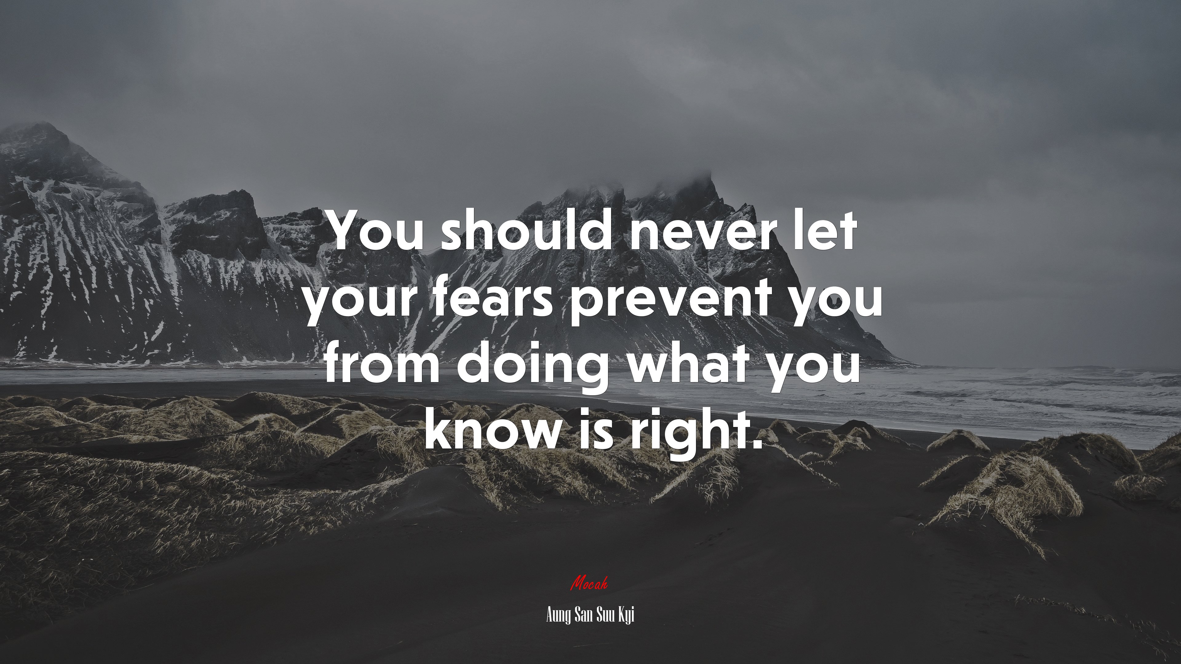 You should never let your fears prevent you from doing what you know is right. | Aung San Suu Kyi quote HD Wallpaper
