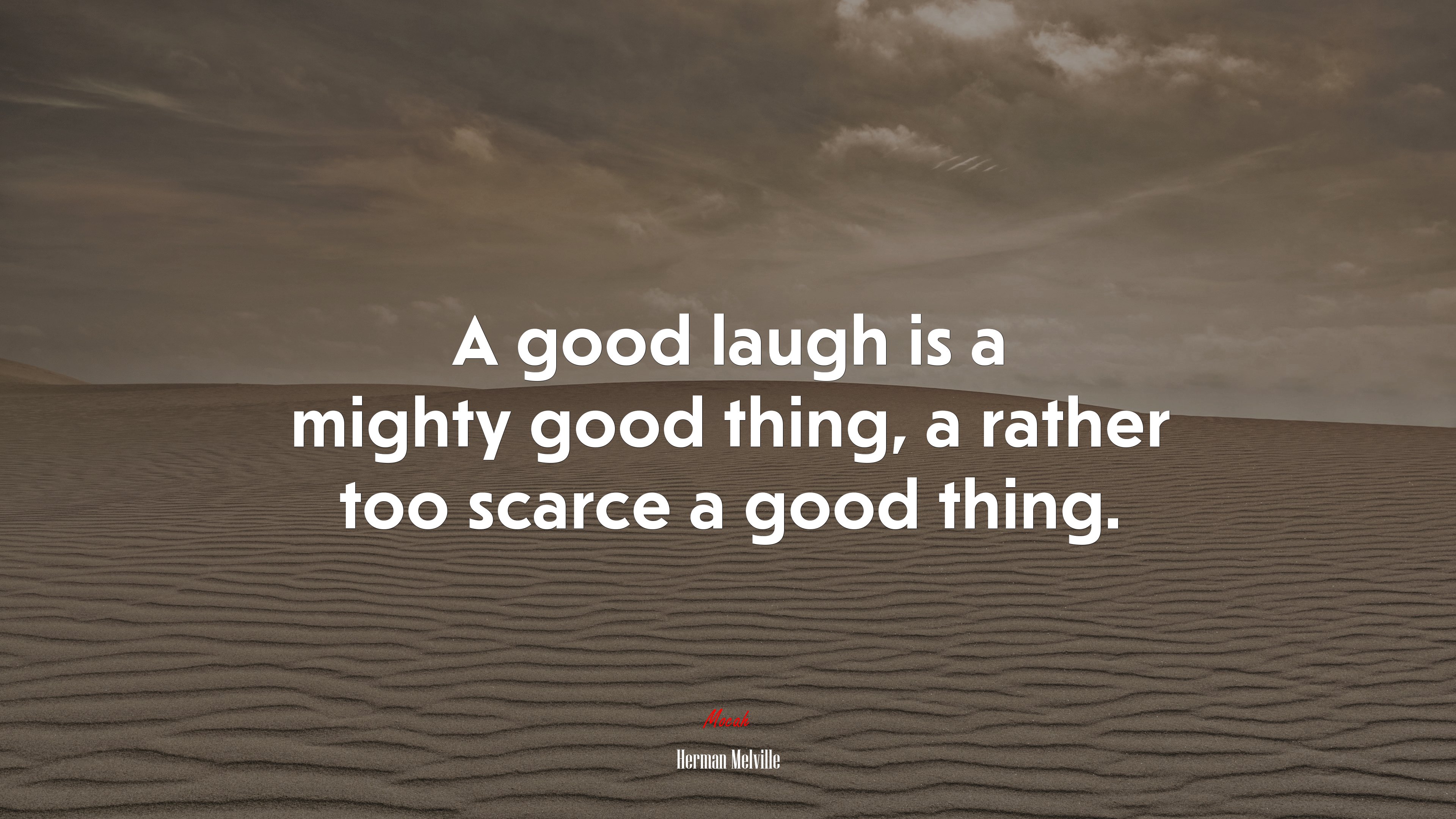 A good laugh is a mighty good thing, a rather too scarce a good thing. | Herman Melville quote HD Wallpaper