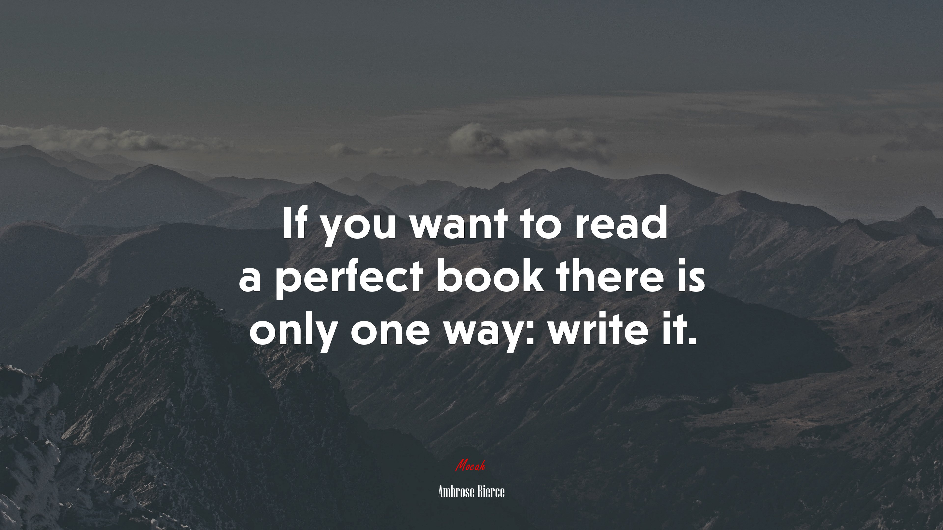 If you want to read a perfect book there is only one way: write it. | Ambrose Bierce quote HD Wallpaper