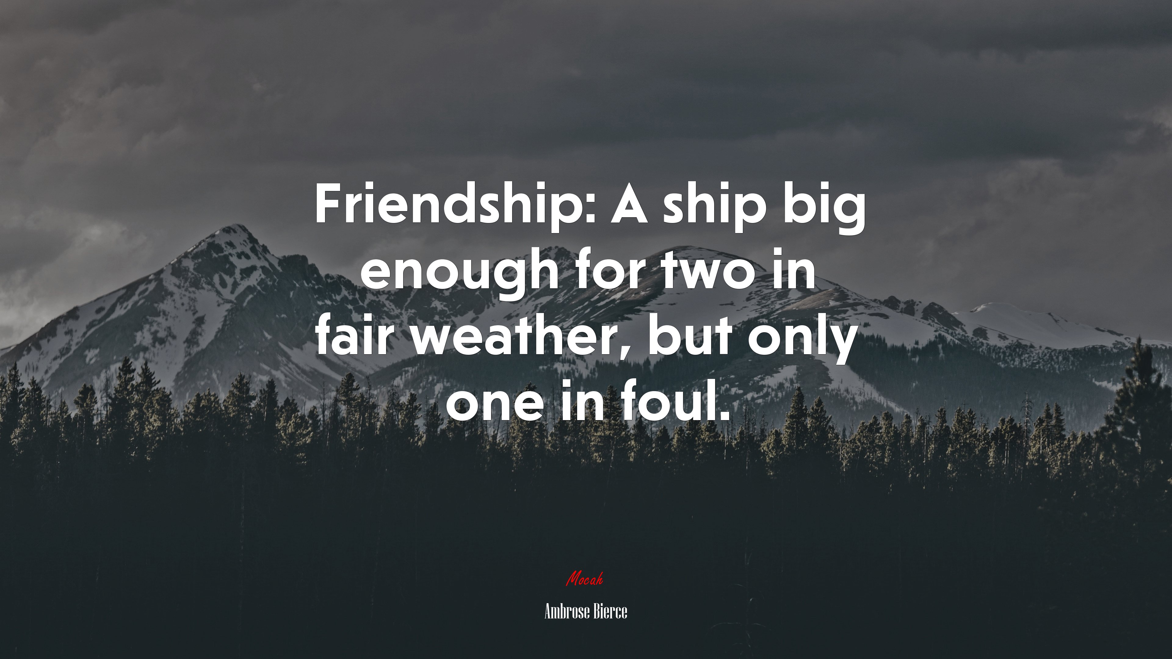 Friendship: A ship big enough for two in fair weather, but only one in foul. | Ambrose Bierce quote HD Wallpaper