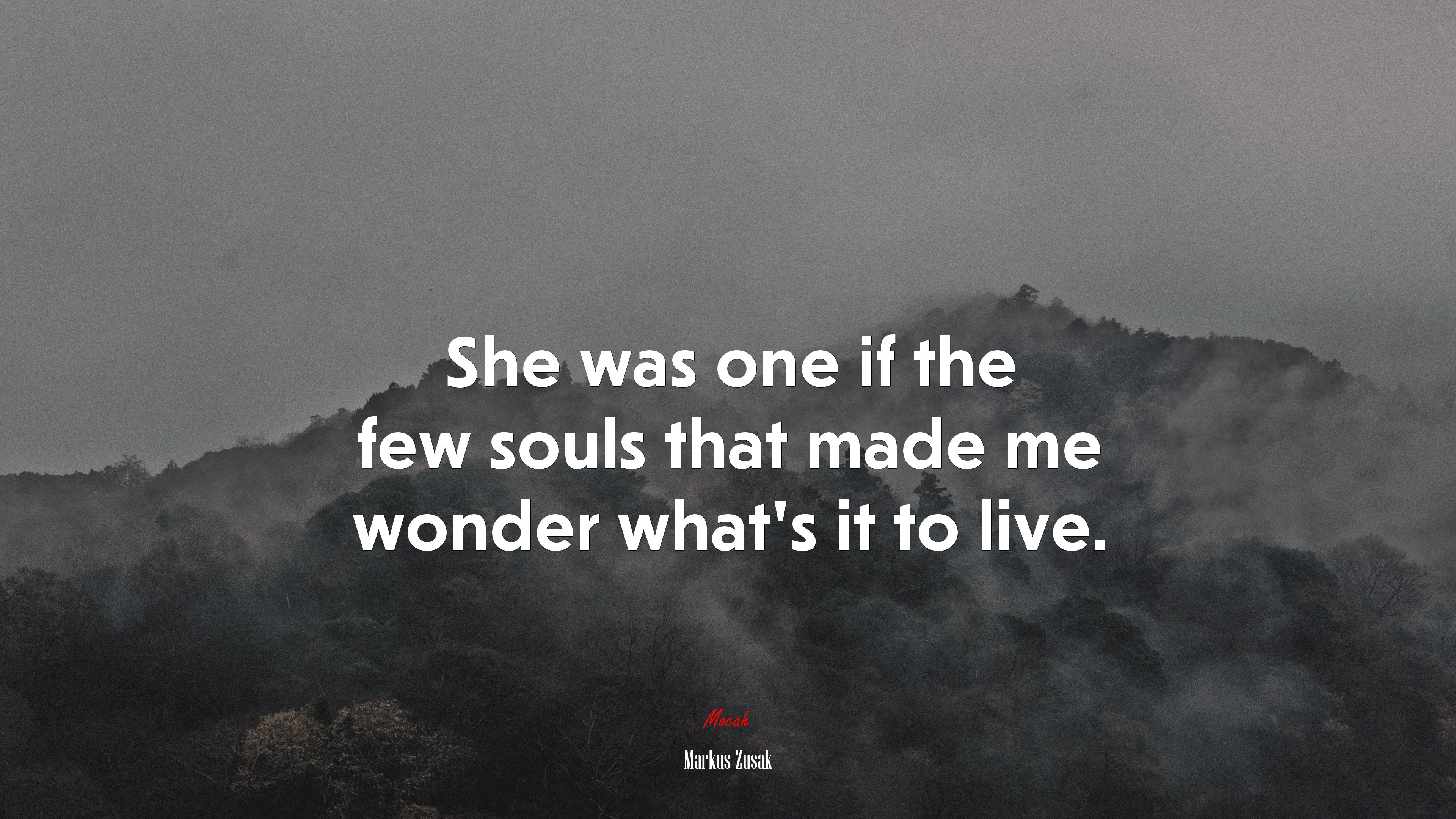 She was one if the few souls that made me wonder what’s it to live. | Markus Zusak quote HD Wallpaper