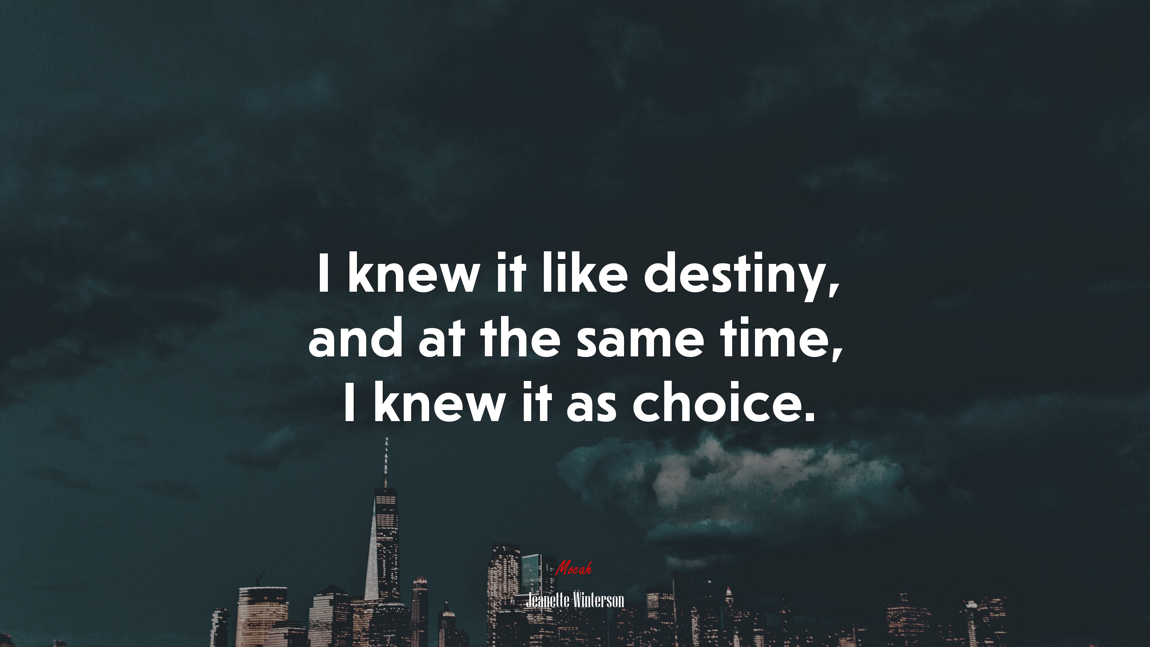 I knew it like destiny, and at the same time, I knew it as choice. | Jeanette Winterson quote HD Wallpaper