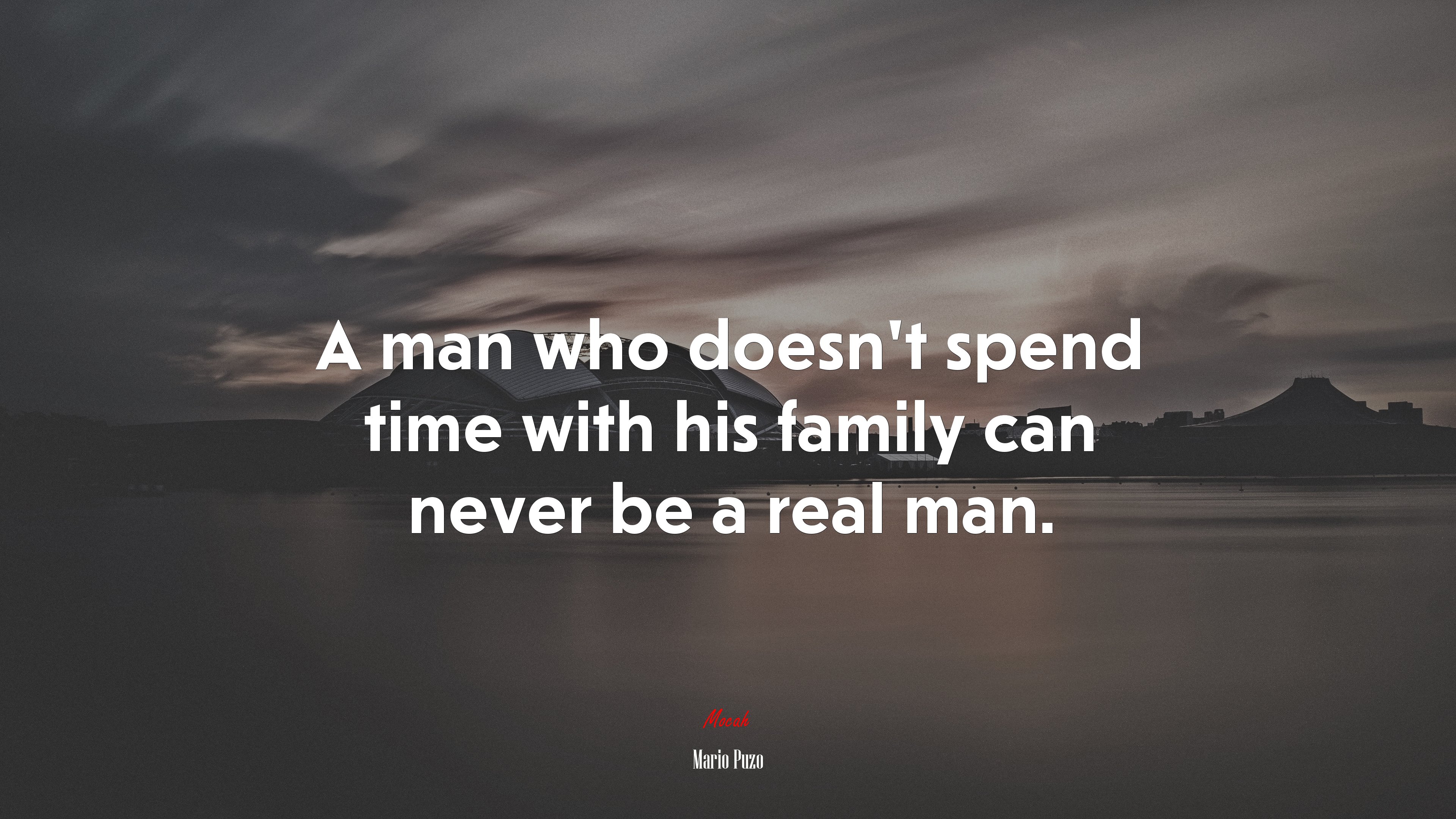 A man who doesn’t spend time with his family can never be a real man. | Mario Puzo quote HD Wallpaper