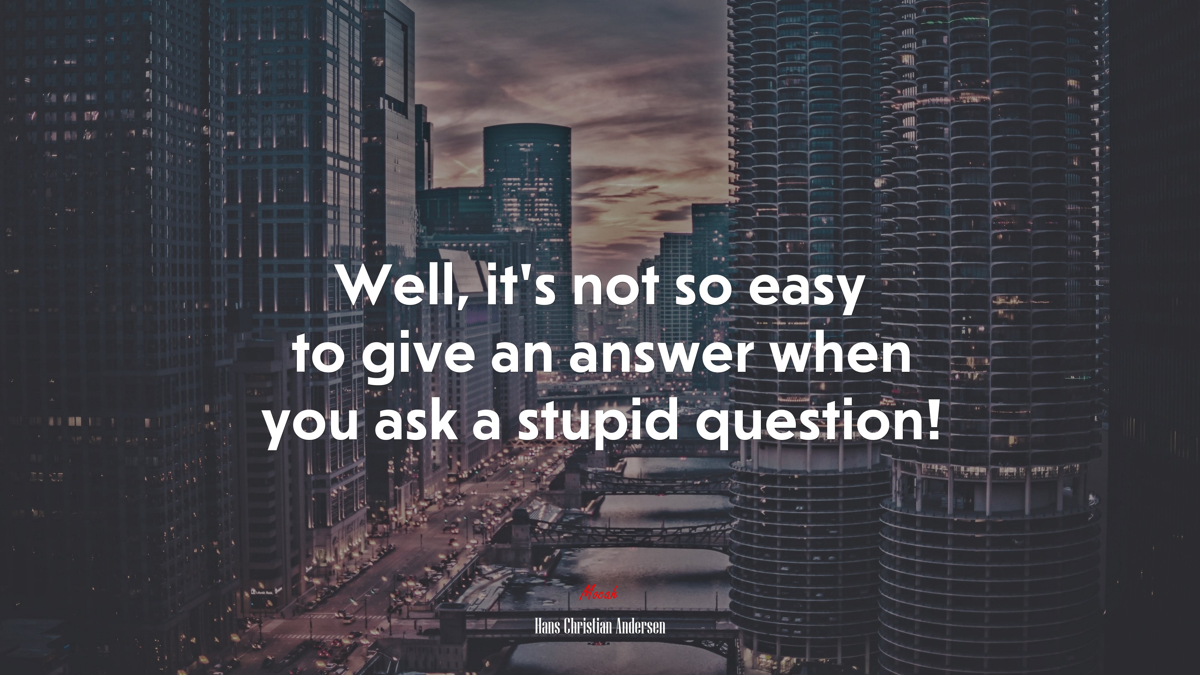 Well, it’s not so easy to give an answer when you ask a stupid question! | Hans Christian Andersen quote HD Wallpaper
