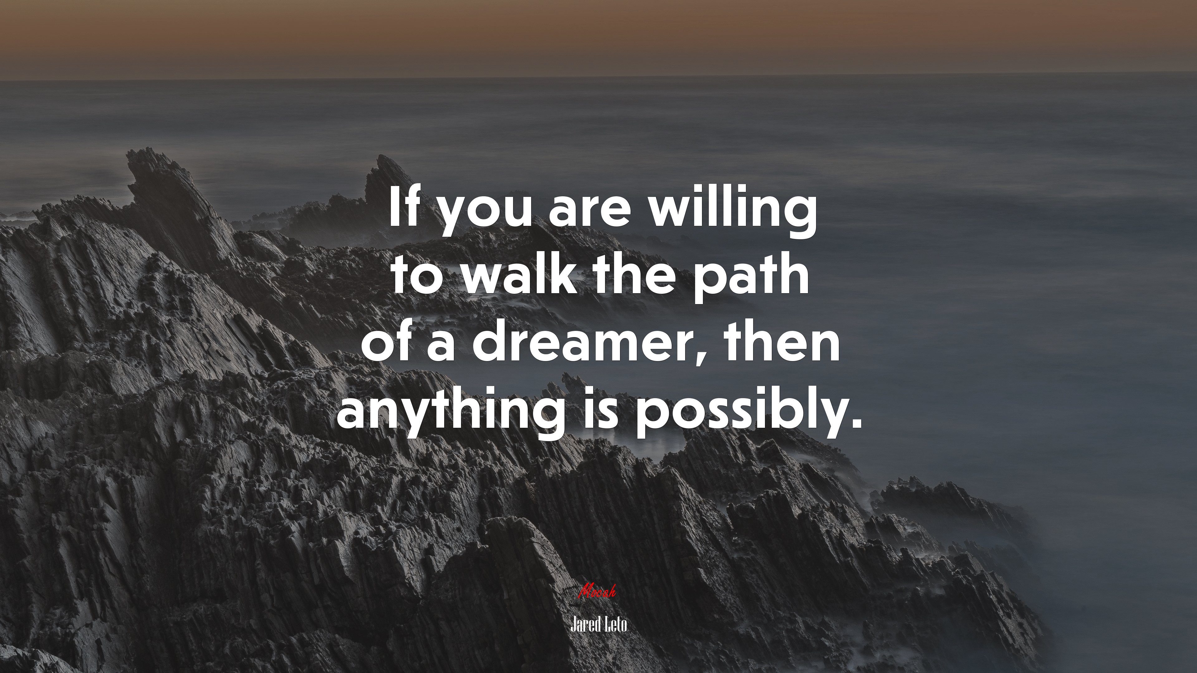 If you are willing to walk the path of a dreamer, then anything is possibly. | Jared Leto quote HD Wallpaper