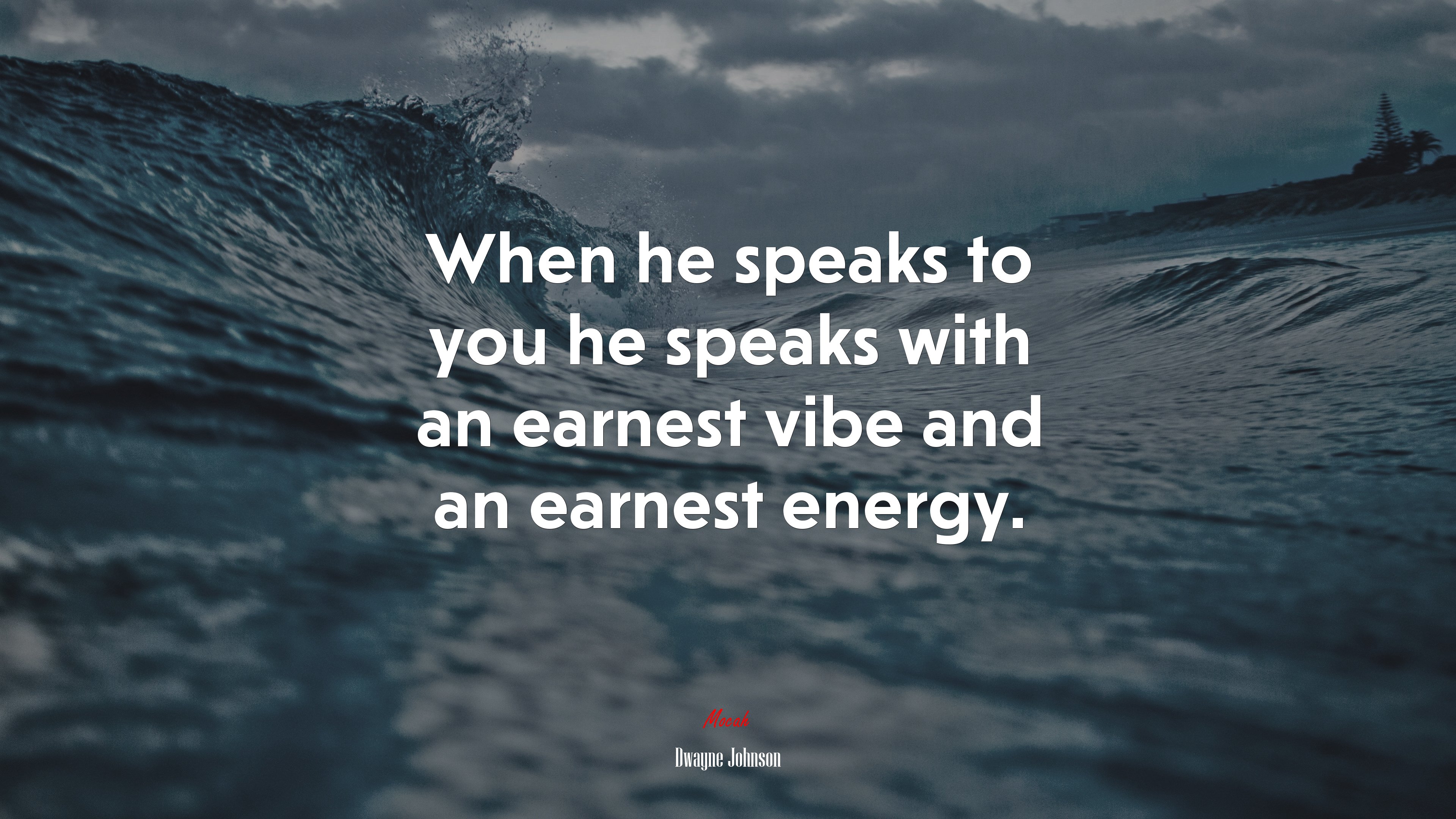 When he speaks to you he speaks with an earnest vibe and an earnest energy. | Dwayne Johnson quote HD Wallpaper