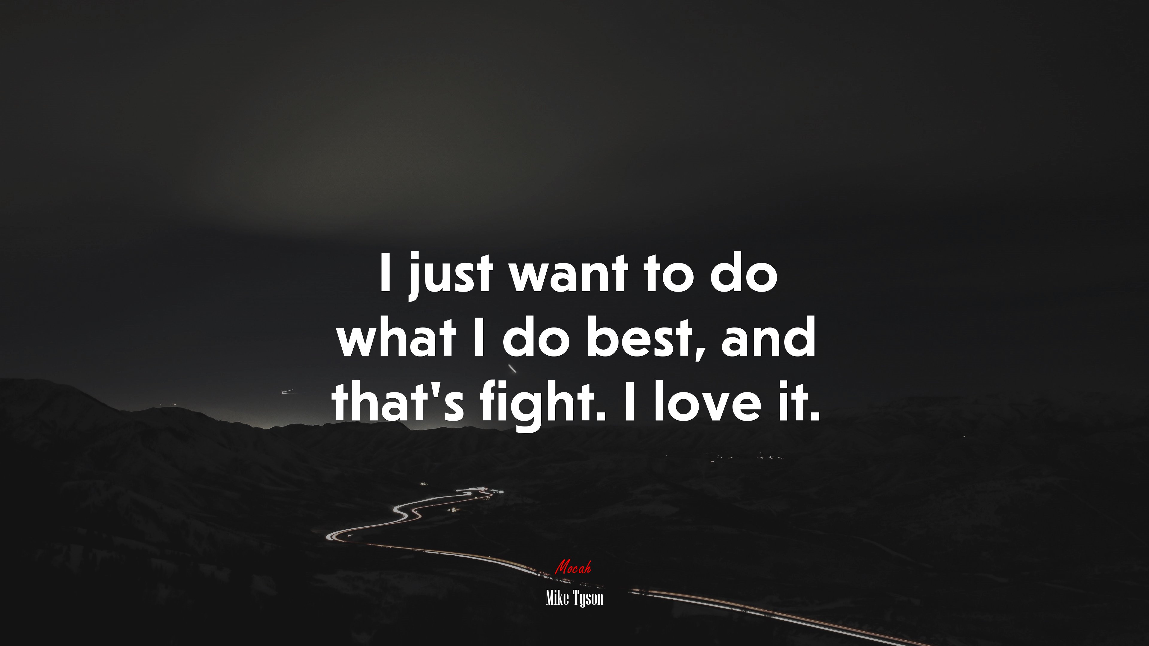 I just want to do what I do best, and that’s fight. I love it. | Mike Tyson quote HD Wallpaper