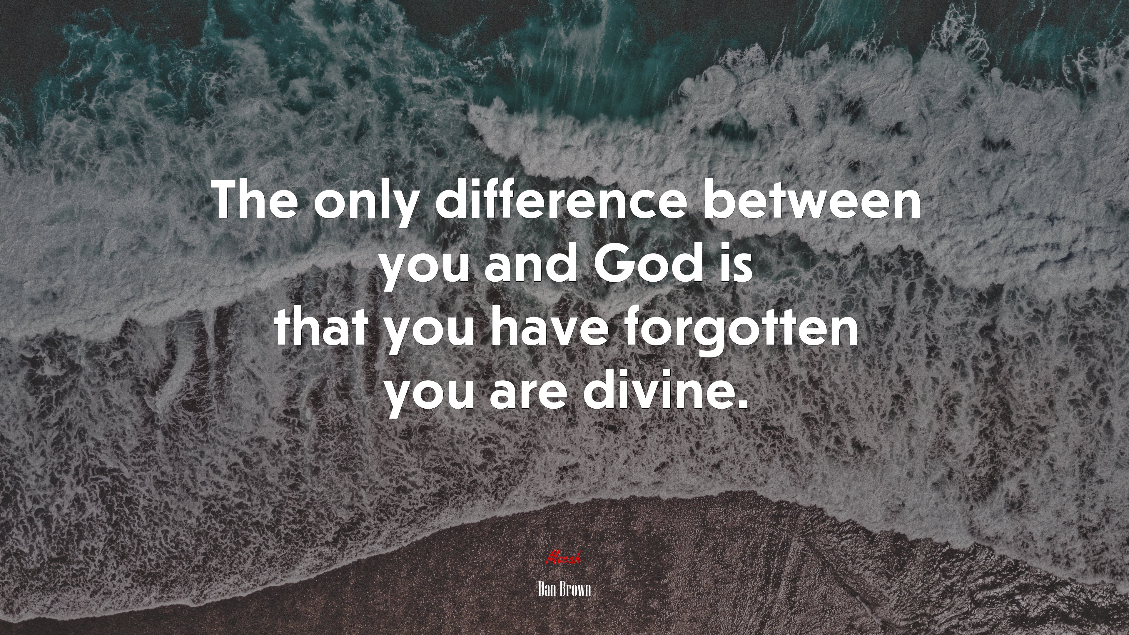The only difference between you and God is that you have forgotten you are divine. | Dan Brown quote HD Wallpaper