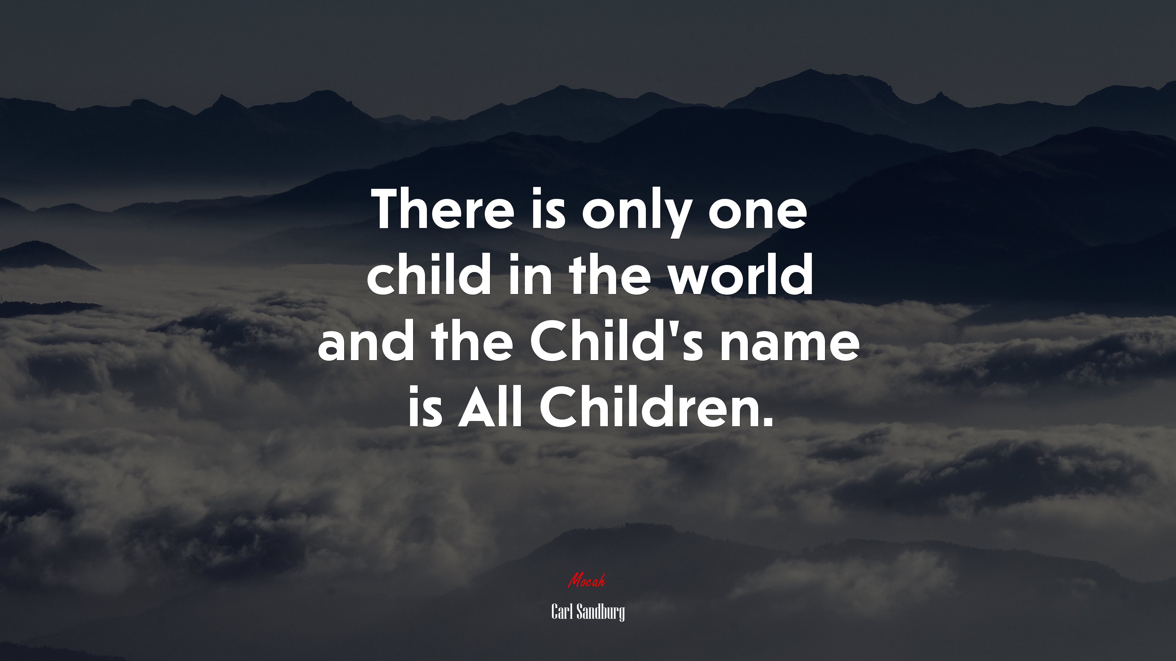 There is only one child in the world and the Child’s name is All Children. | Carl Sandburg quote HD Wallpaper