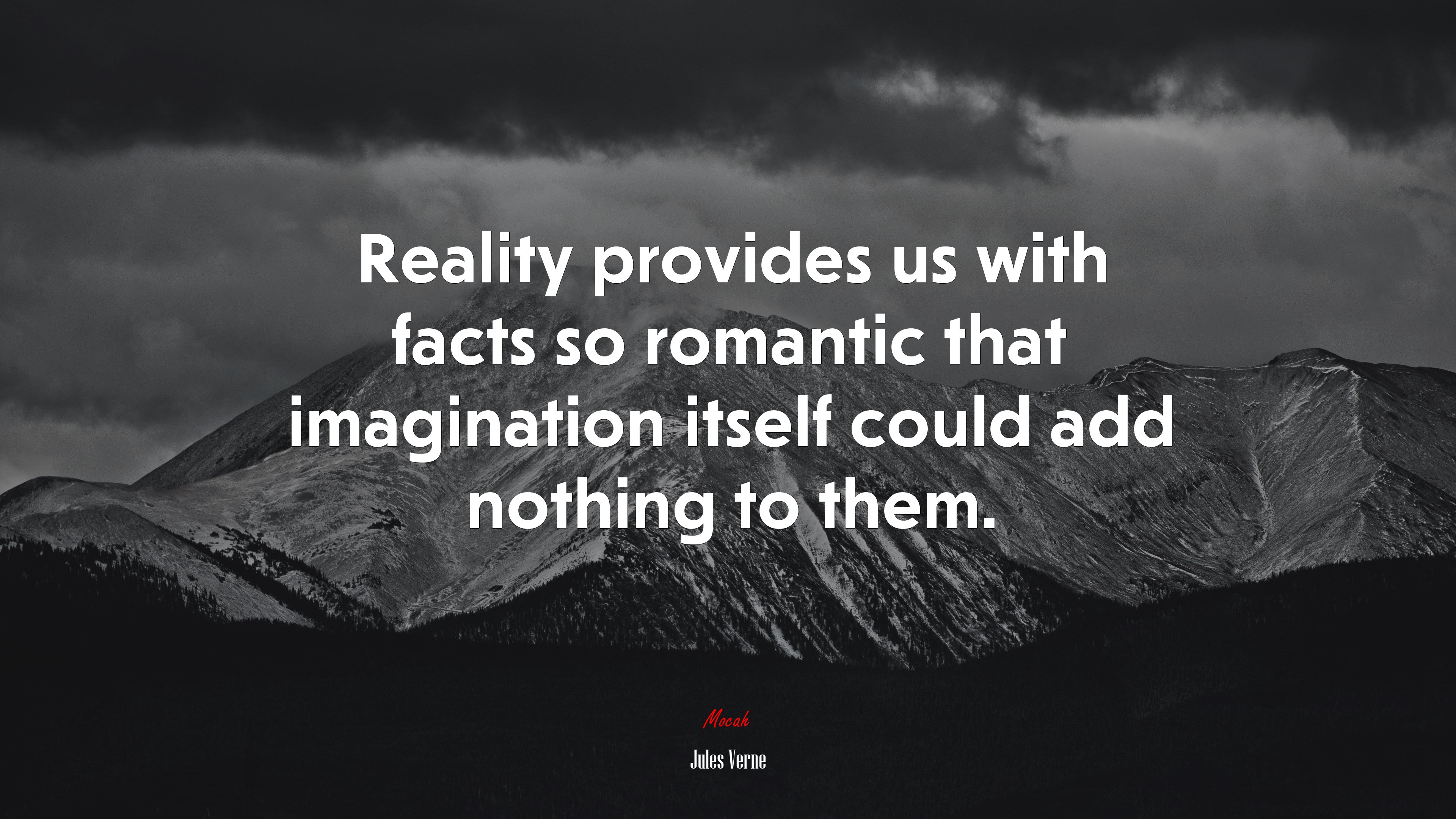 Reality provides us with facts so romantic that imagination itself could add nothing to them. | Jules Verne quote HD Wallpaper