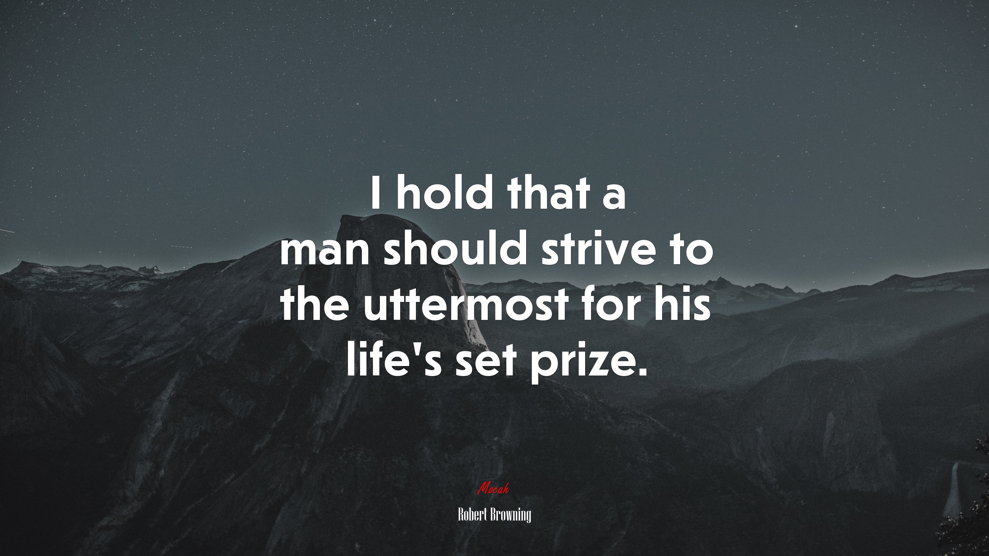 I hold that a man should strive to the uttermost for his life’s set prize. | Robert Browning quote HD Wallpaper
