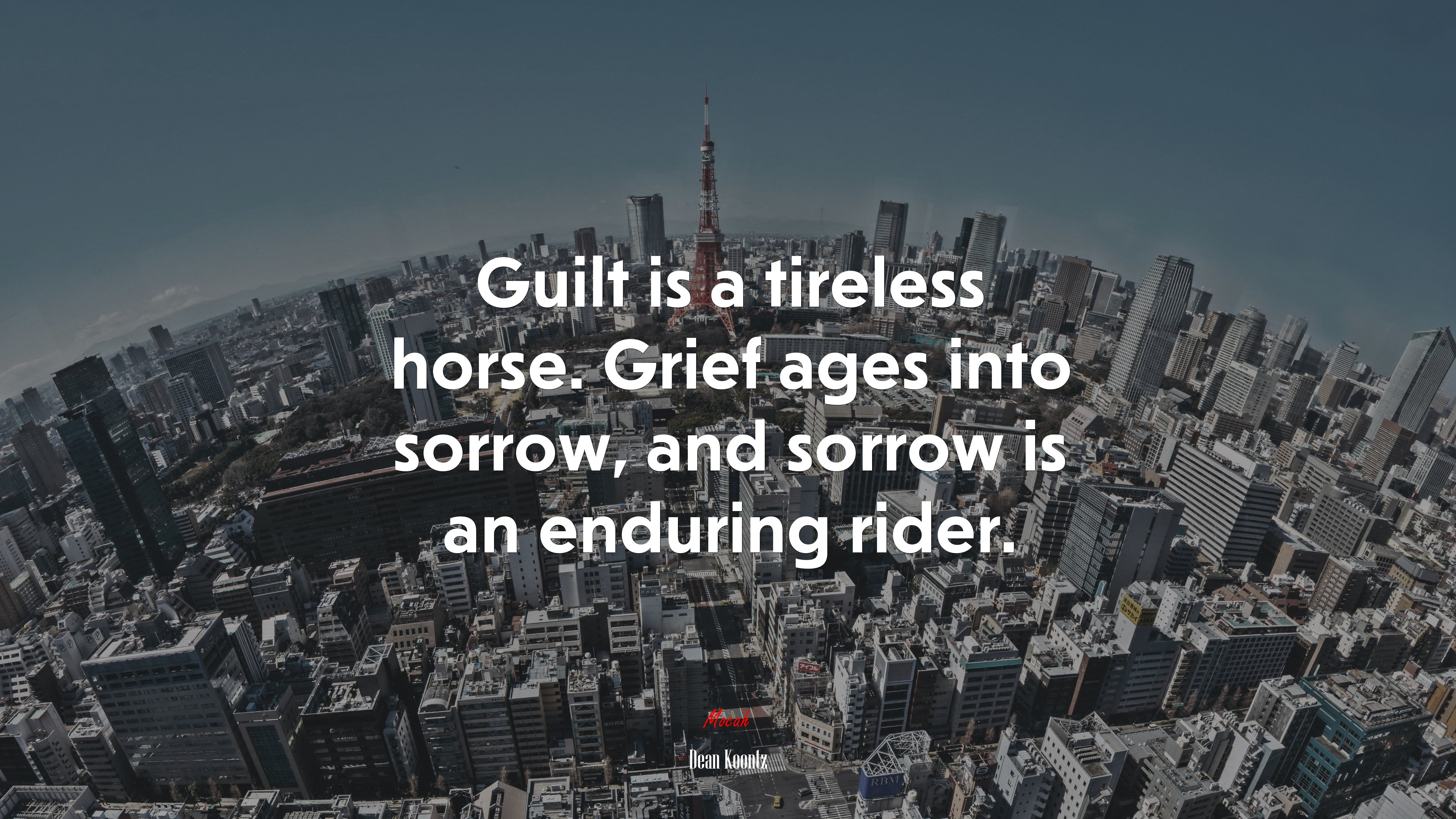 Guilt is a tireless horse. Grief ages into sorrow, and sorrow is an enduring rider. | Dean Koontz quote HD Wallpaper