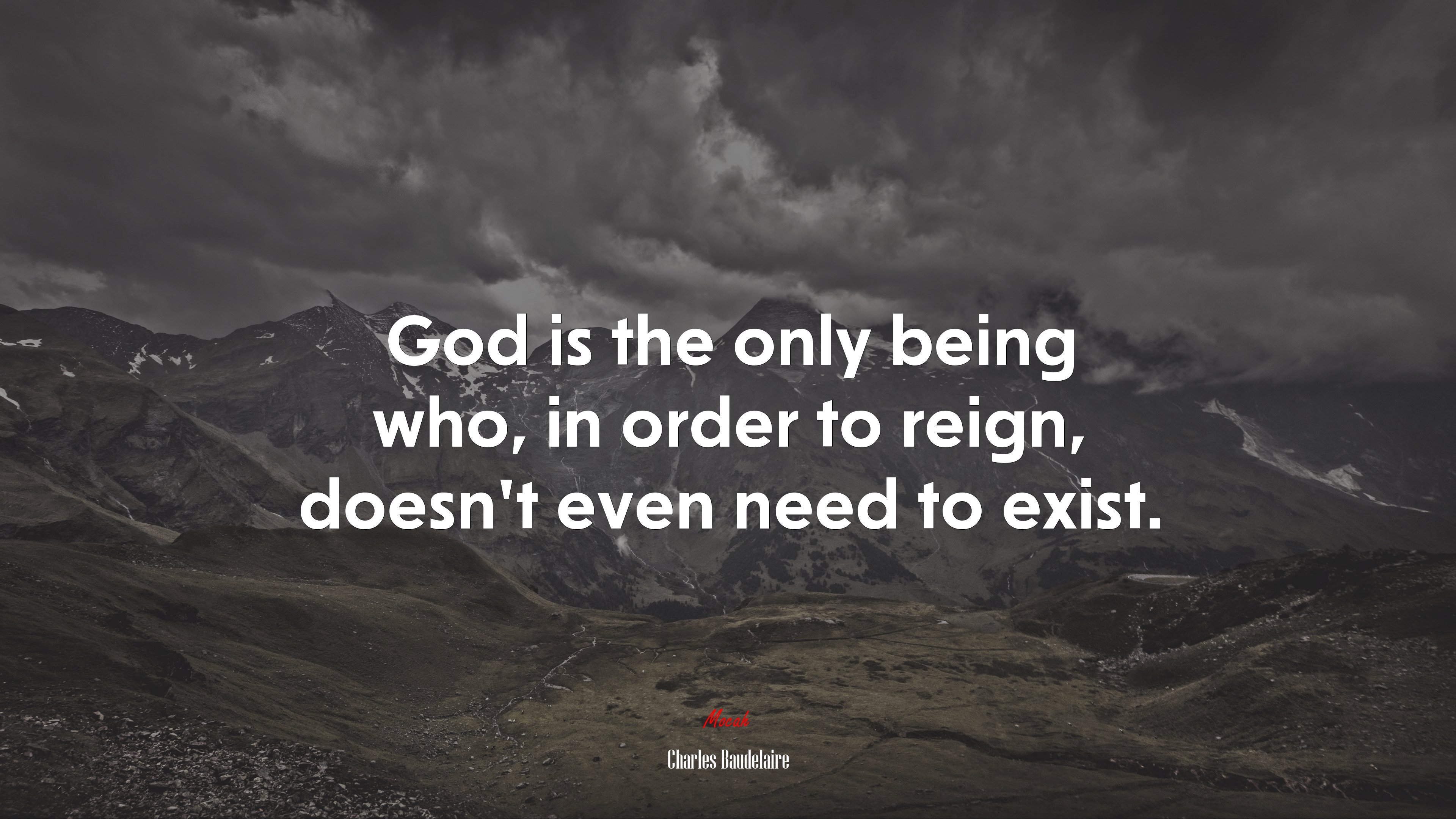 God is the only being who, in order to reign, doesn’t even need to exist. | Charles Baudelaire quote HD Wallpaper