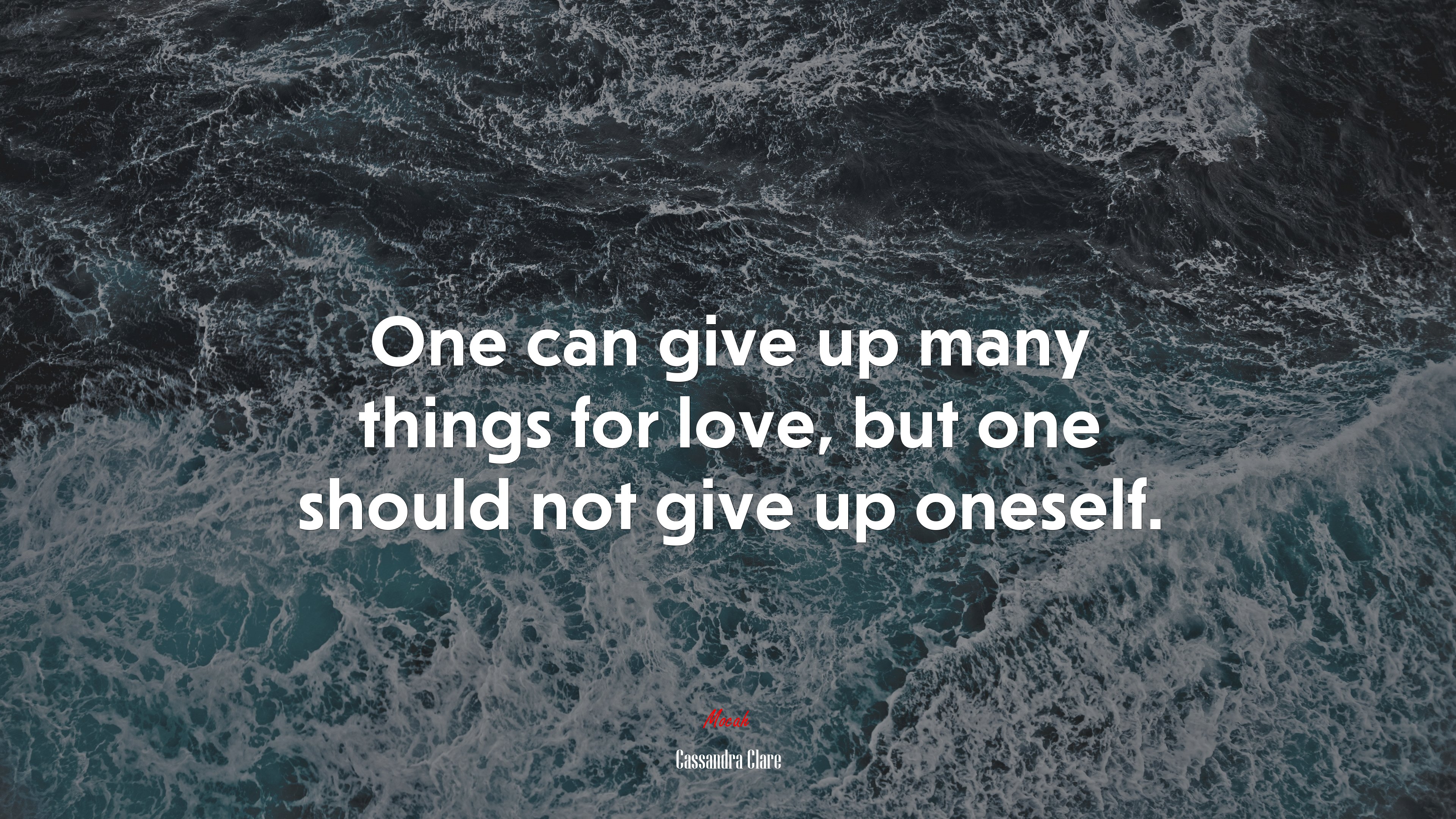 One can give up many things for love, but one should not give up oneself. | Cassandra Clare quote HD Wallpaper