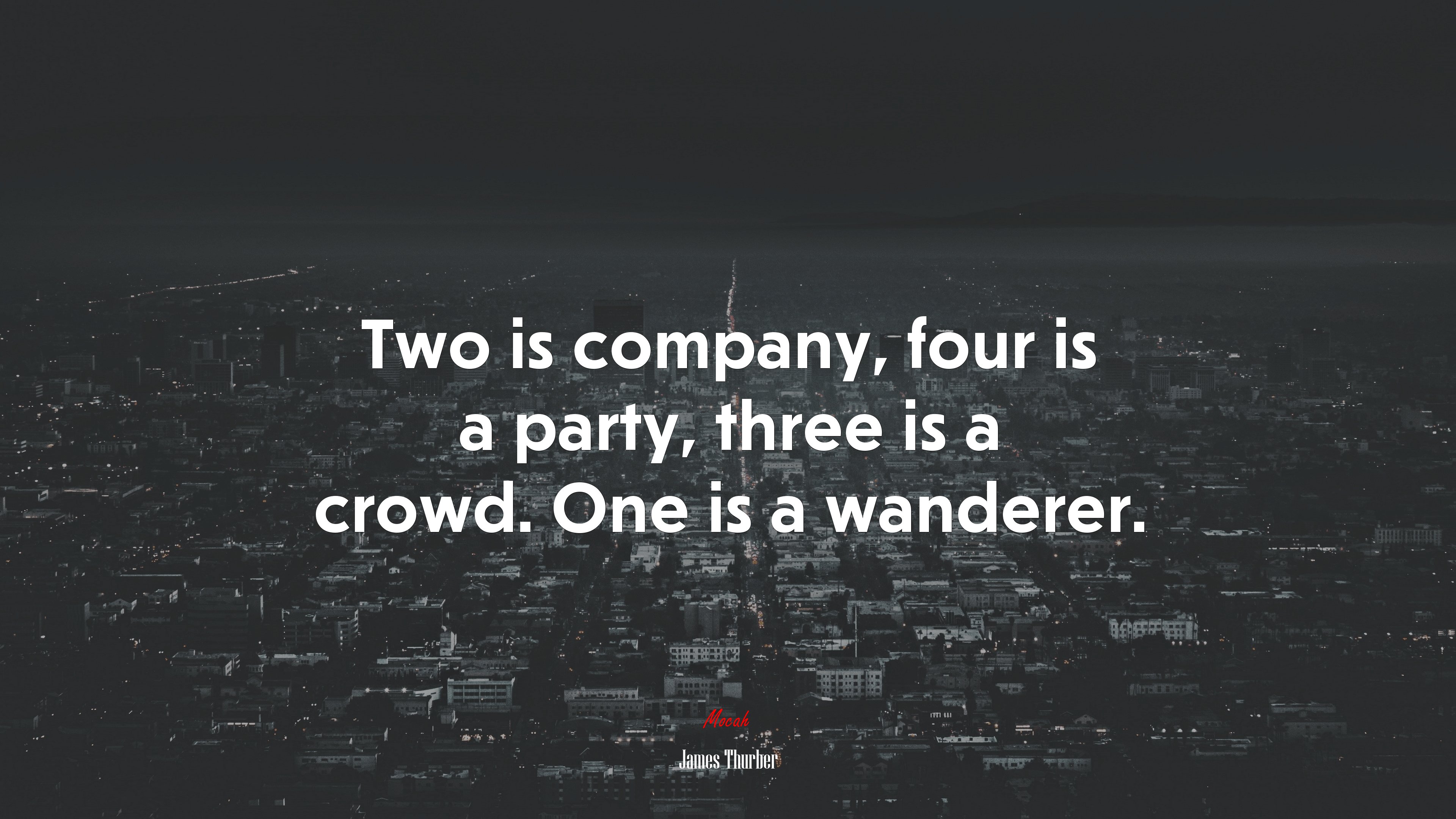 Two is company, four is a party, three is a crowd. One is a wanderer. | James Thurber quote HD Wallpaper