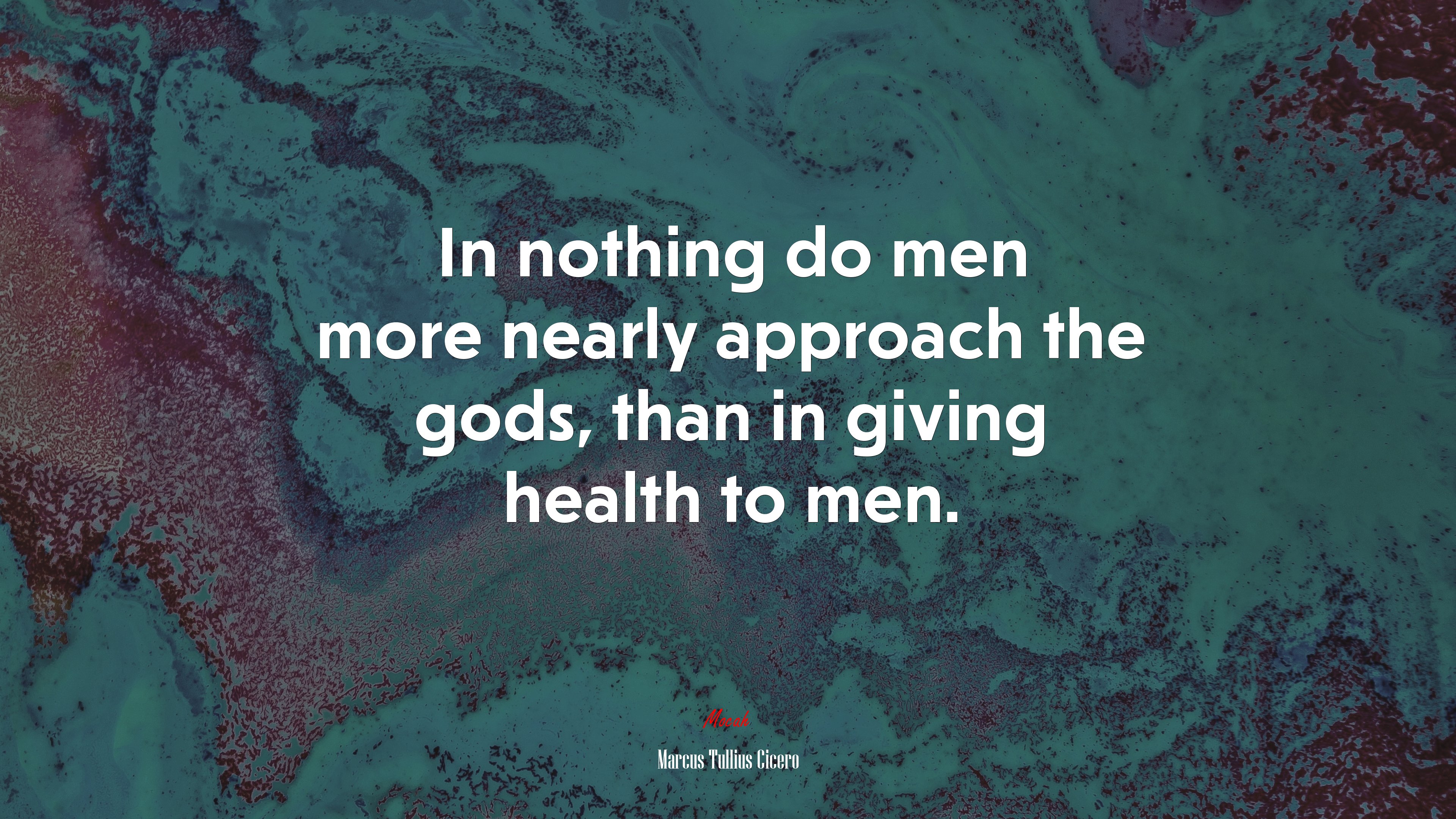 In nothing do men more nearly approach the gods, than in giving health to men. | Marcus Tullius Cicero quote HD Wallpaper