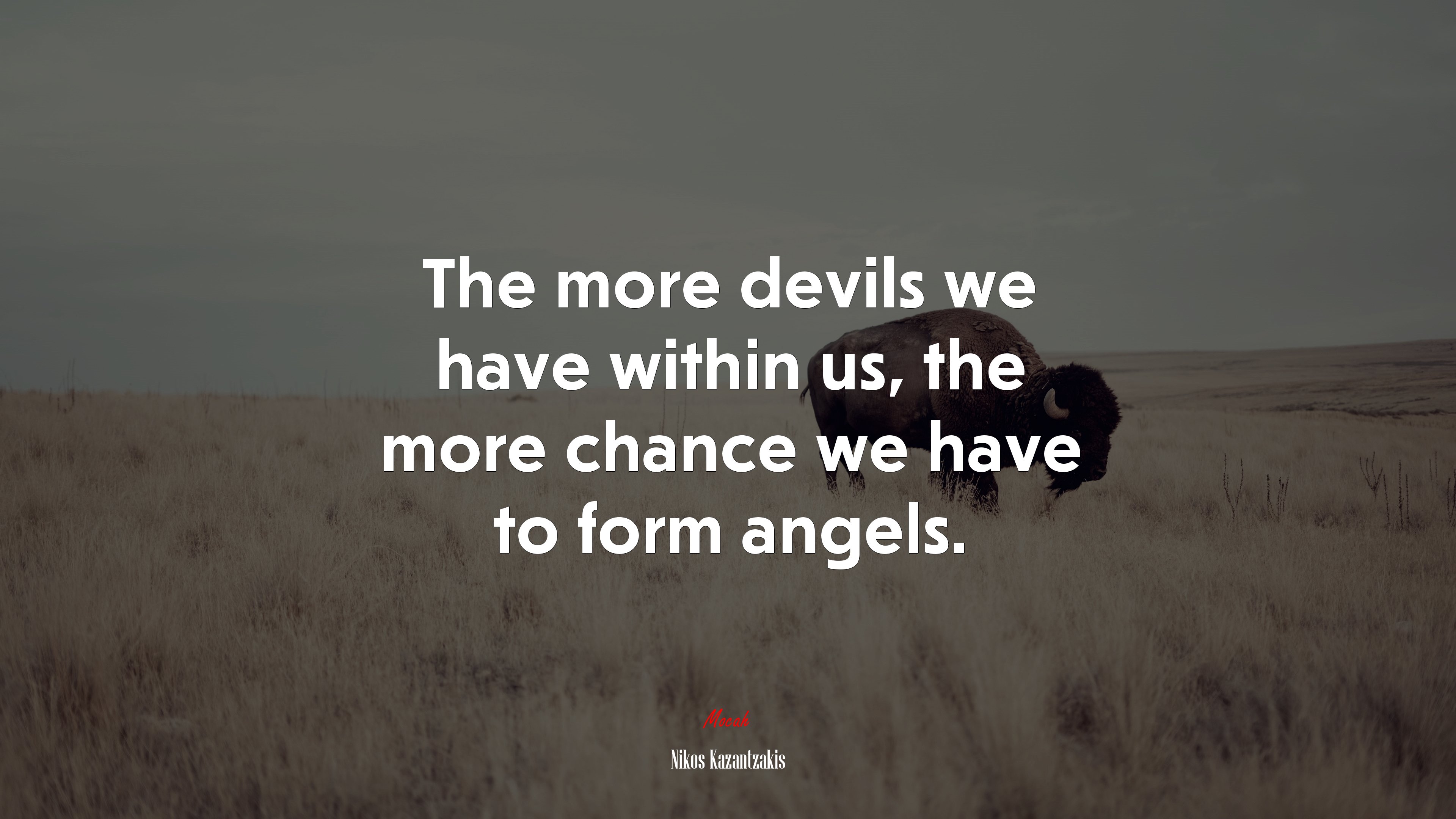 The more devils we have within us, the more chance we have to form angels. | Nikos Kazantzakis quote HD Wallpaper