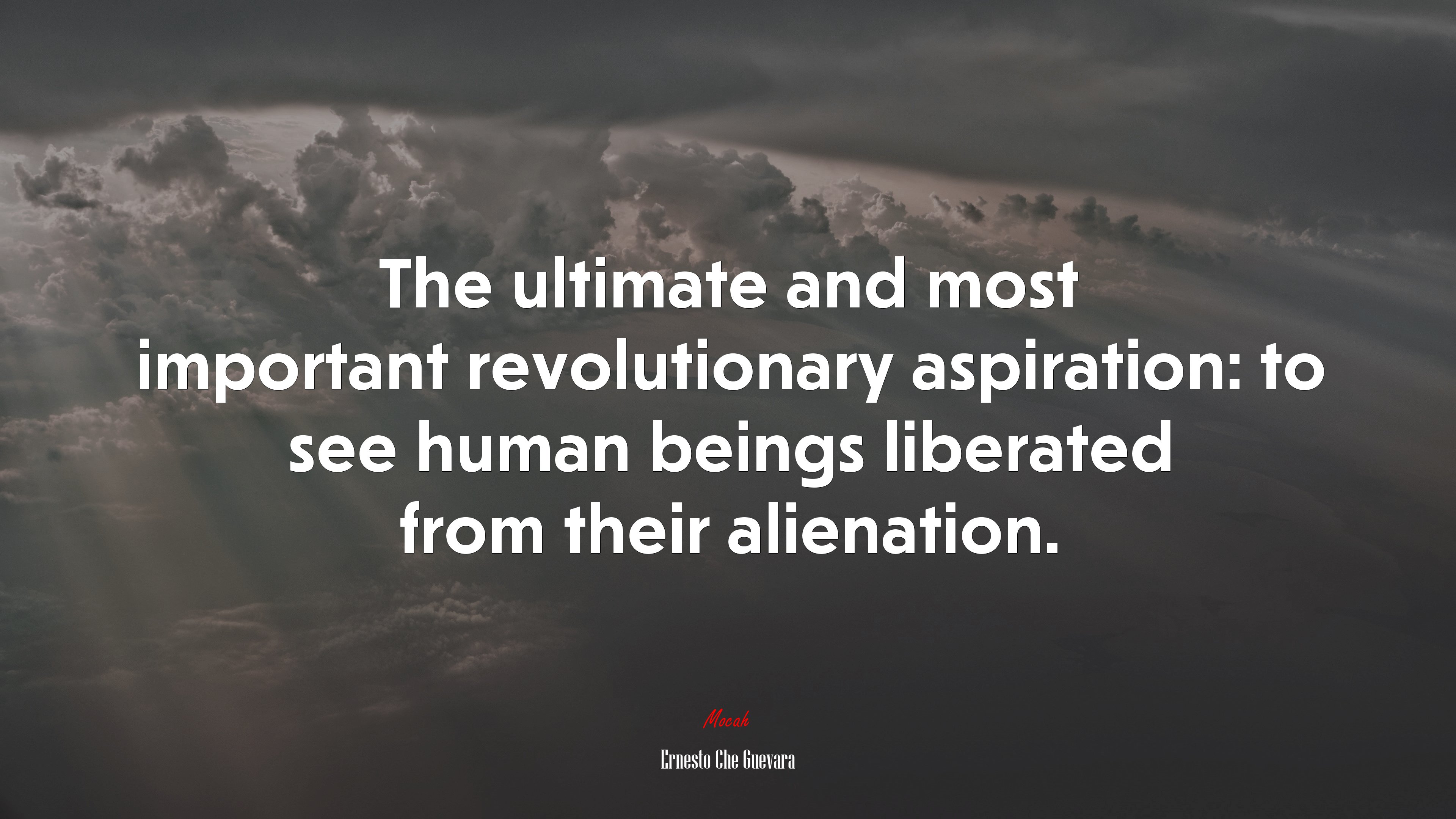 The ultimate and most important revolutionary aspiration: to see human beings liberated from their alienation. | Ernesto Che Guevara quote HD Wallpaper