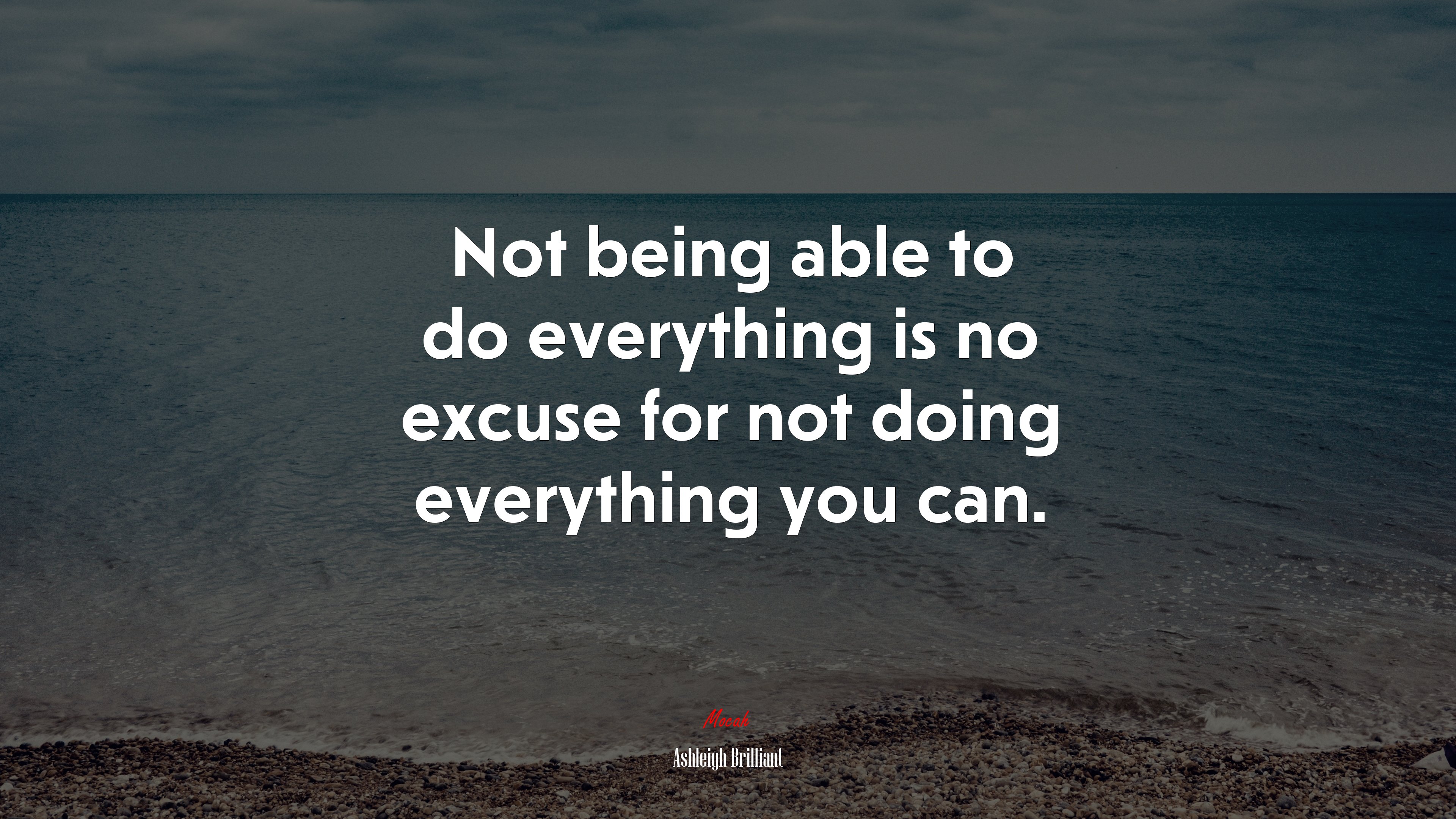 Not being able to do everything is no excuse for not doing everything you can. | Ashleigh Brilliant quote HD Wallpaper