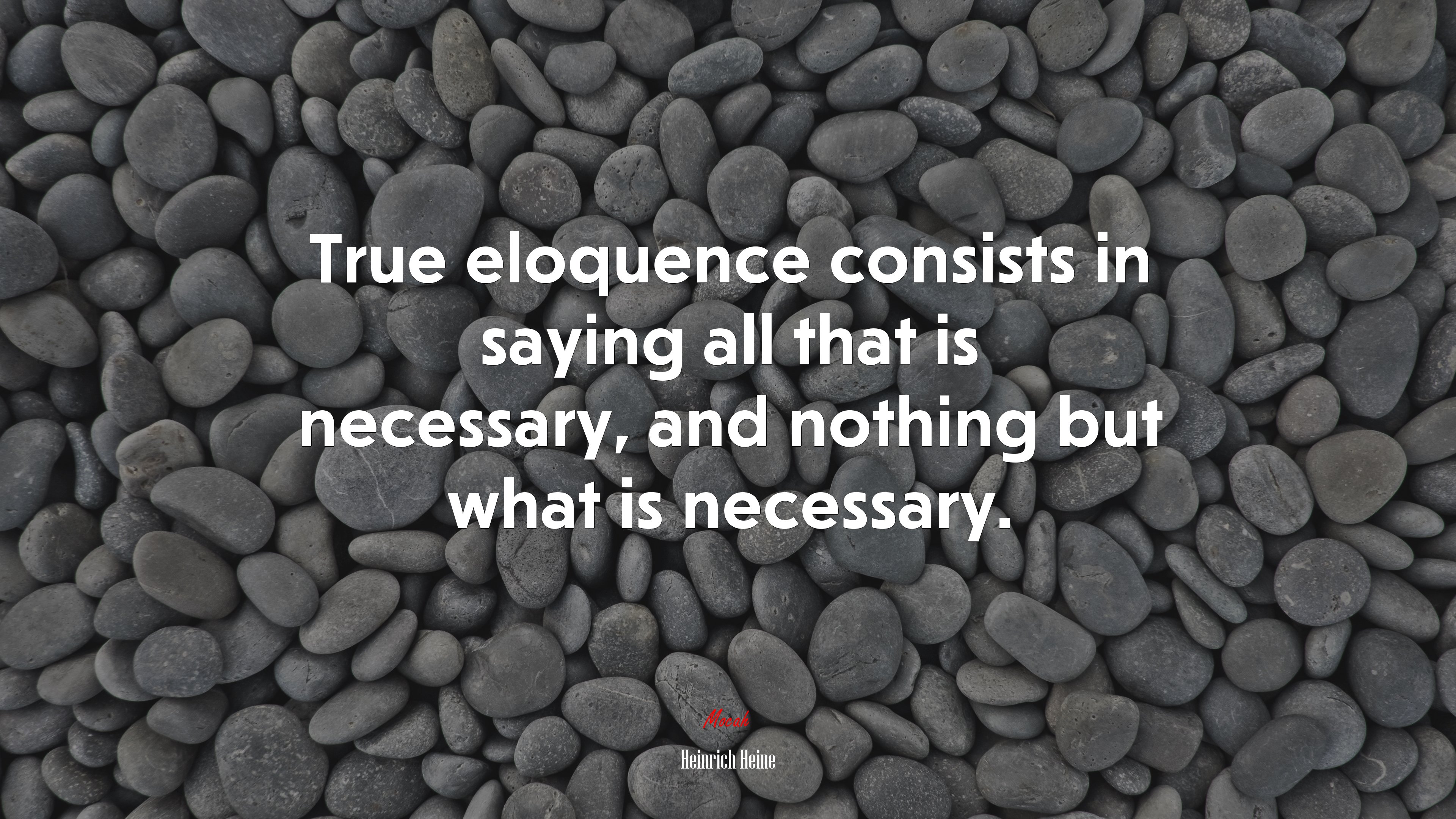 True eloquence consists in saying all that is necessary, and nothing but what is necessary. | Heinrich Heine quote HD Wallpaper