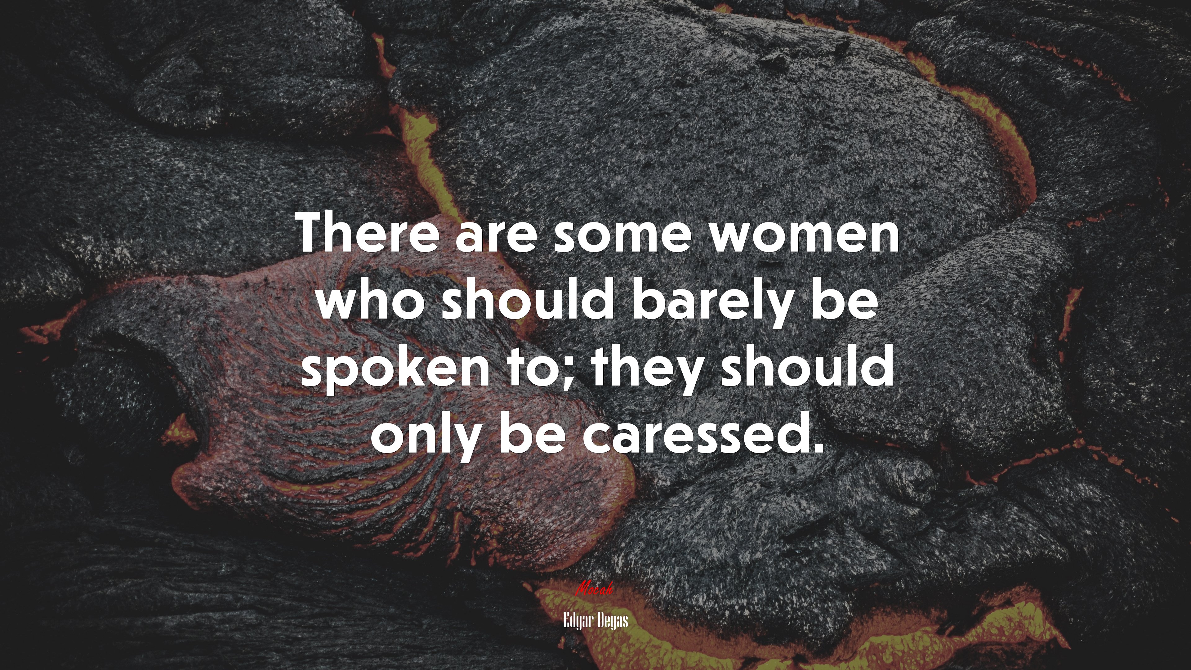 There are some women who should barely be spoken to; they should only be caressed. | Edgar Degas quote HD Wallpaper
