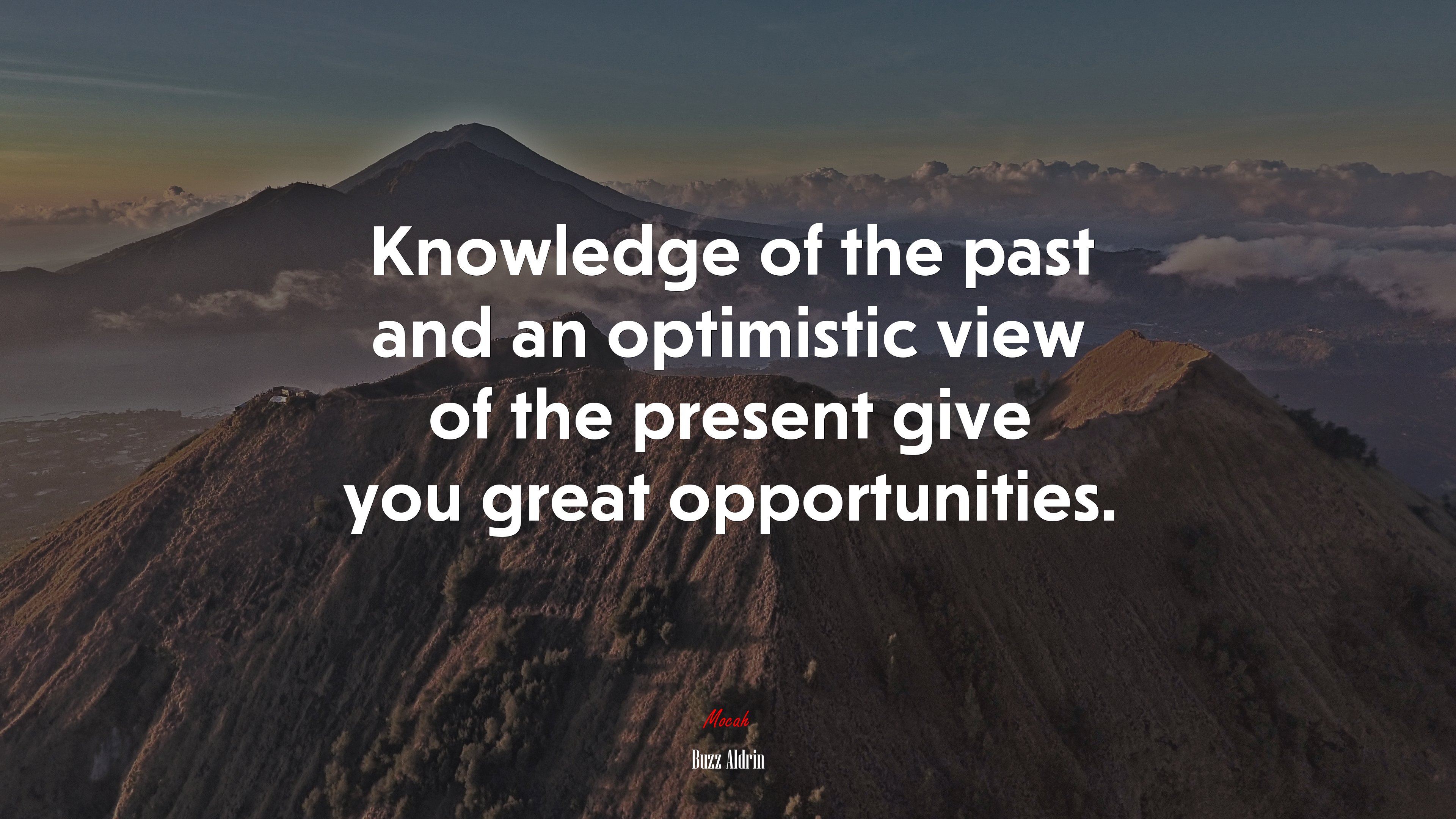 Knowledge of the past and an optimistic view of the present give you great opportunities. | Buzz Aldrin quote HD Wallpaper