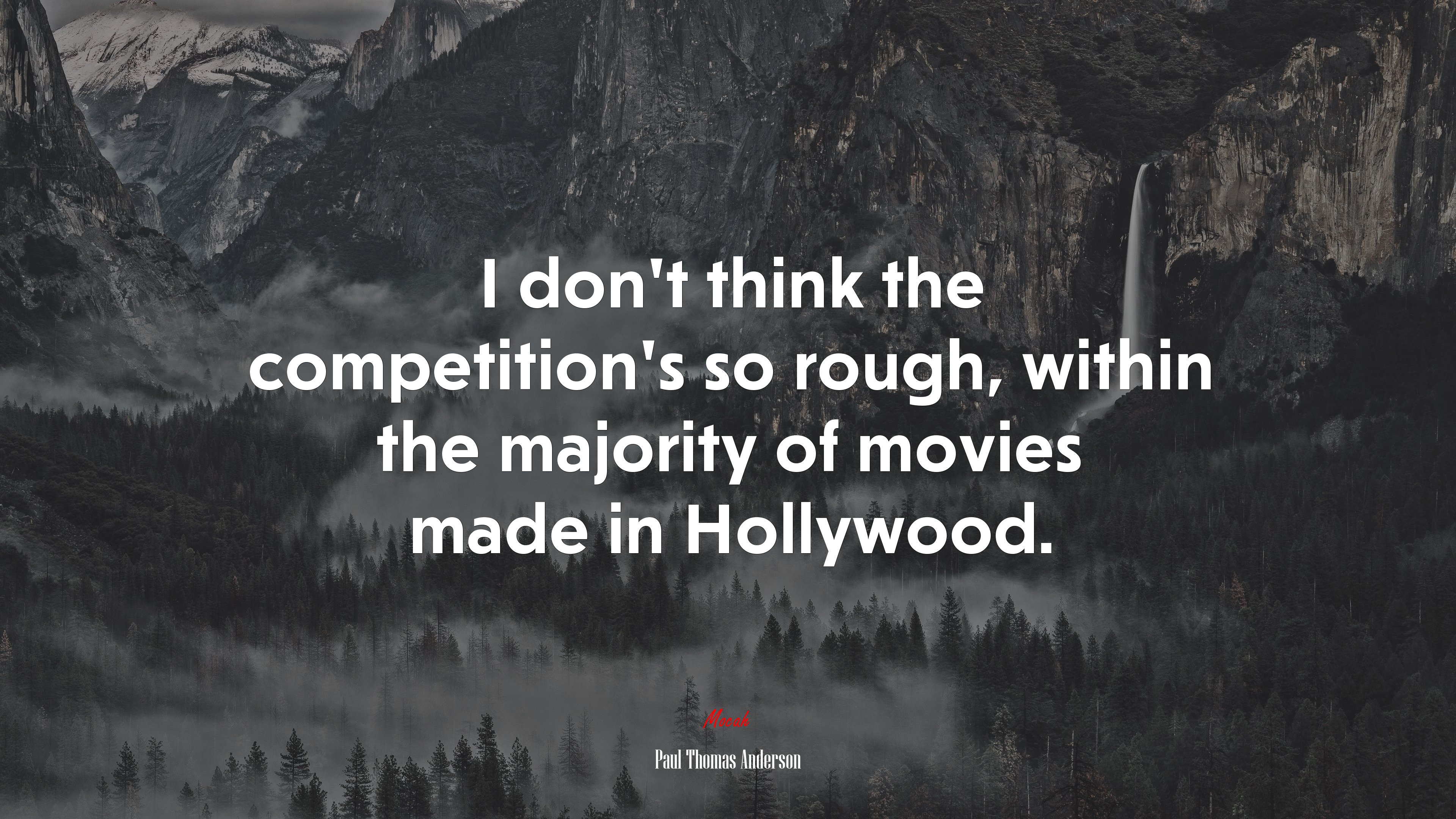 I don’t think the competition’s so rough, within the majority of movies made in Hollywood. | Paul Thomas Anderson quote HD Wallpaper