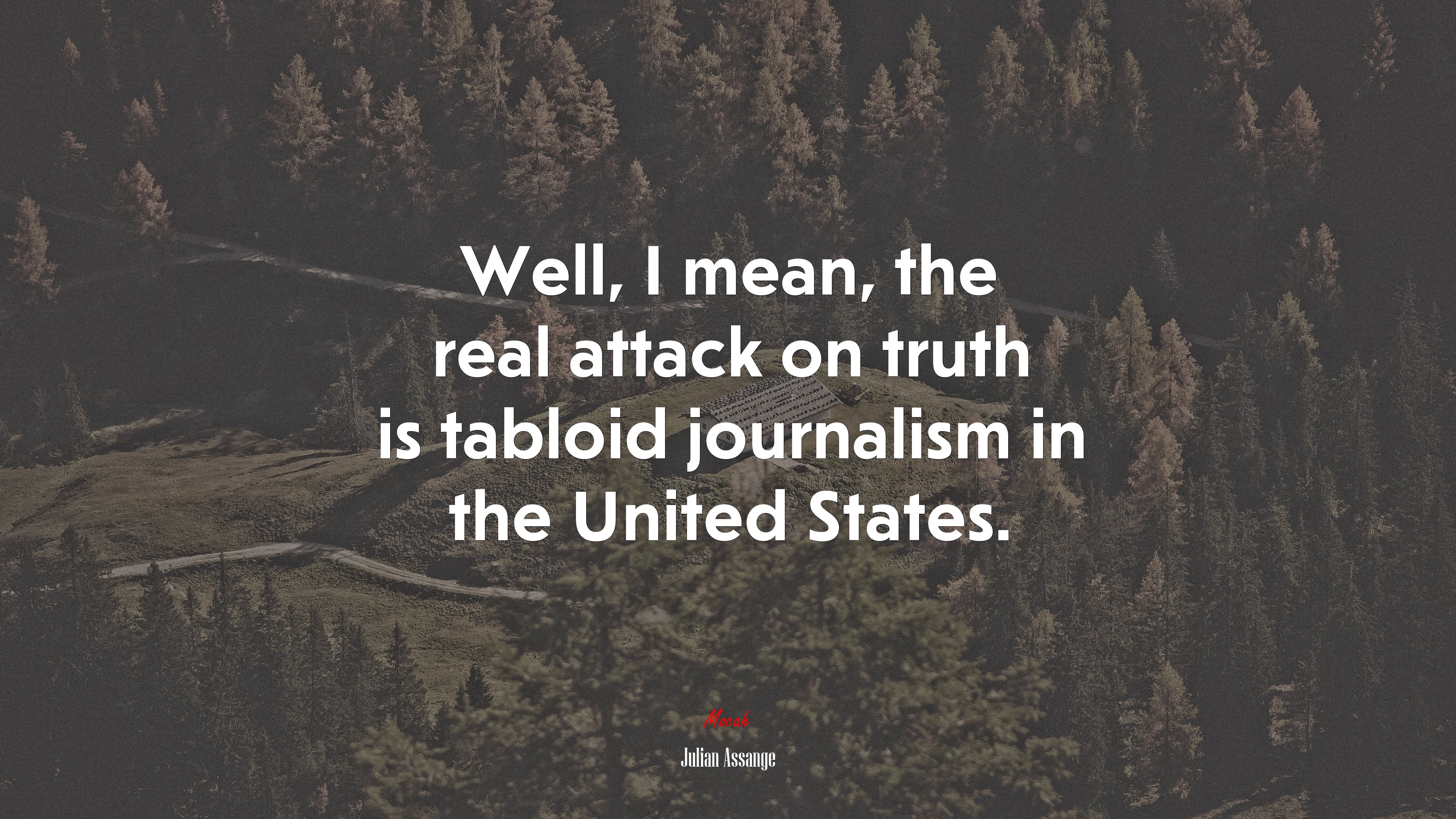 Well, I mean, the real attack on truth is tabloid journalism in the United States. | Julian Assange quote HD Wallpaper