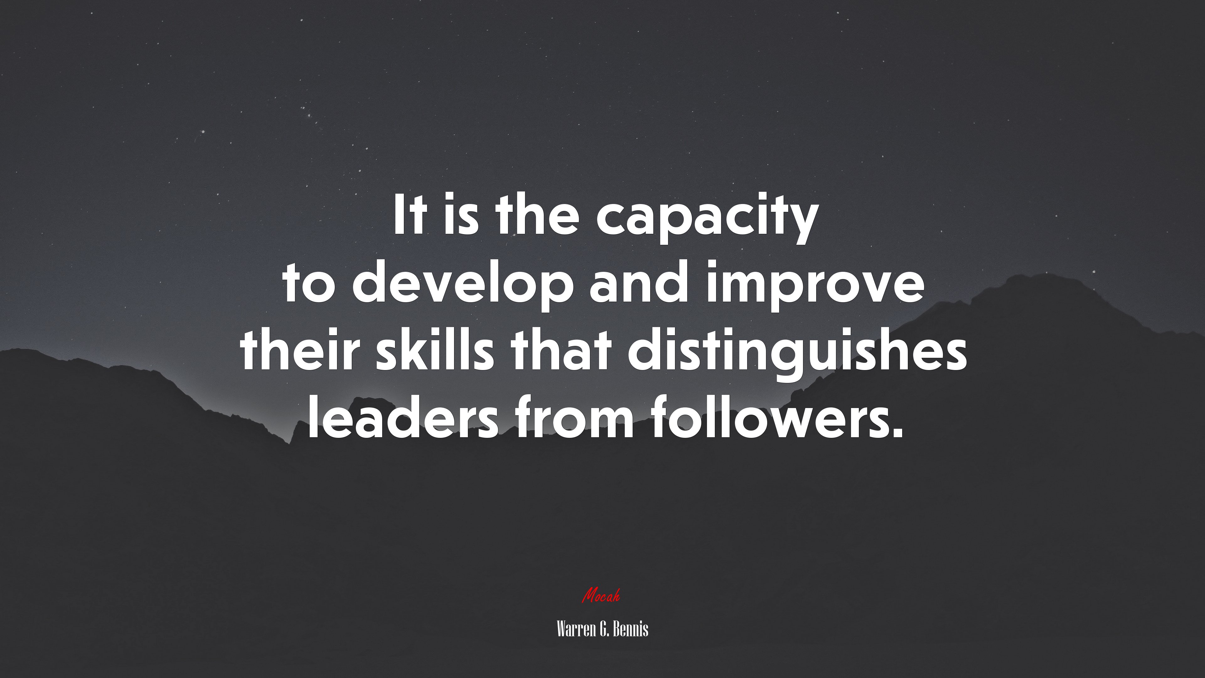 It is the capacity to develop and improve their skills that distinguishes leaders from followers. | Warren G. Bennis quote HD Wallpaper