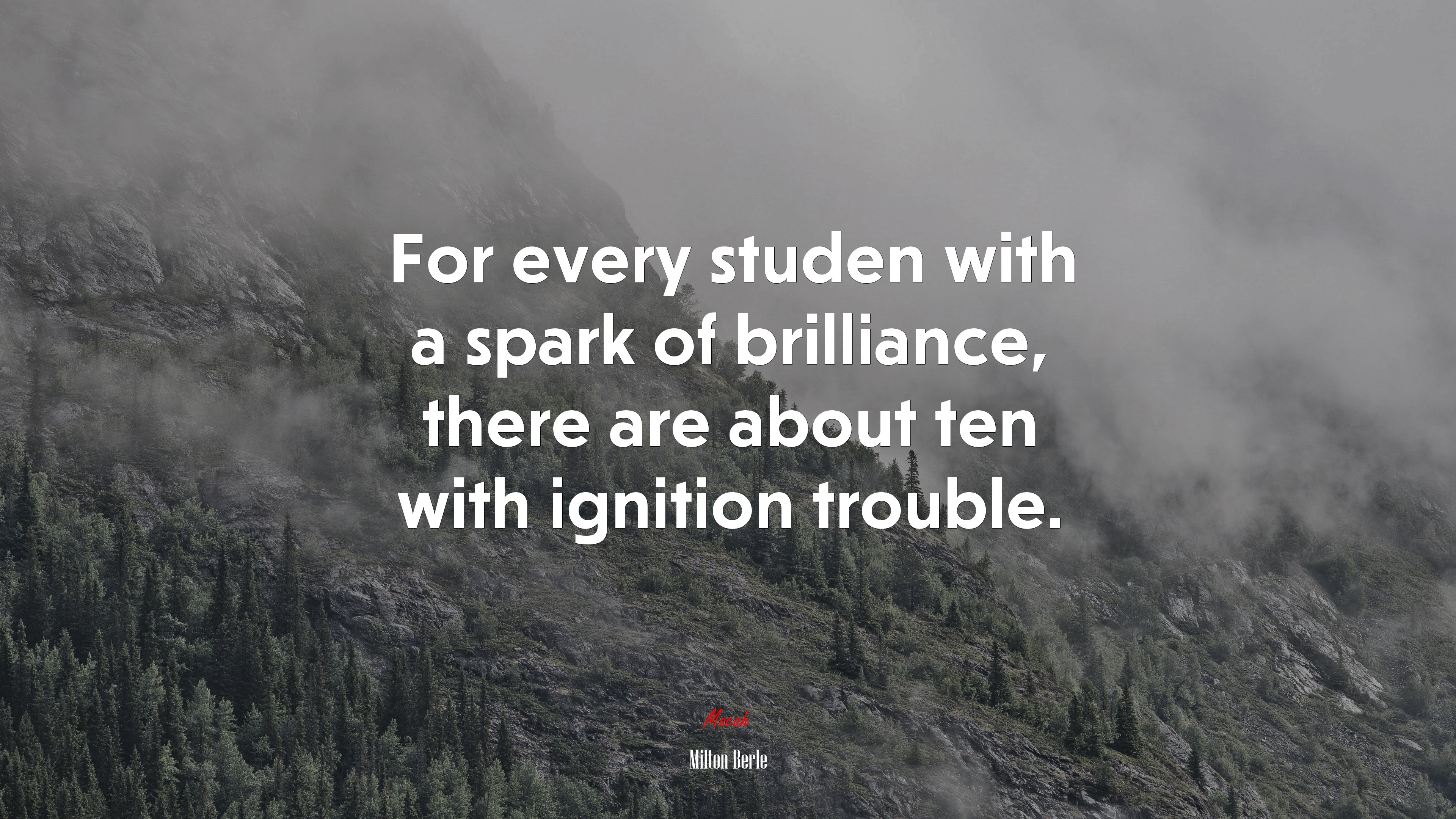 For every studen with a spark of brilliance, there are about ten with ignition trouble. | Milton Berle quote HD Wallpaper