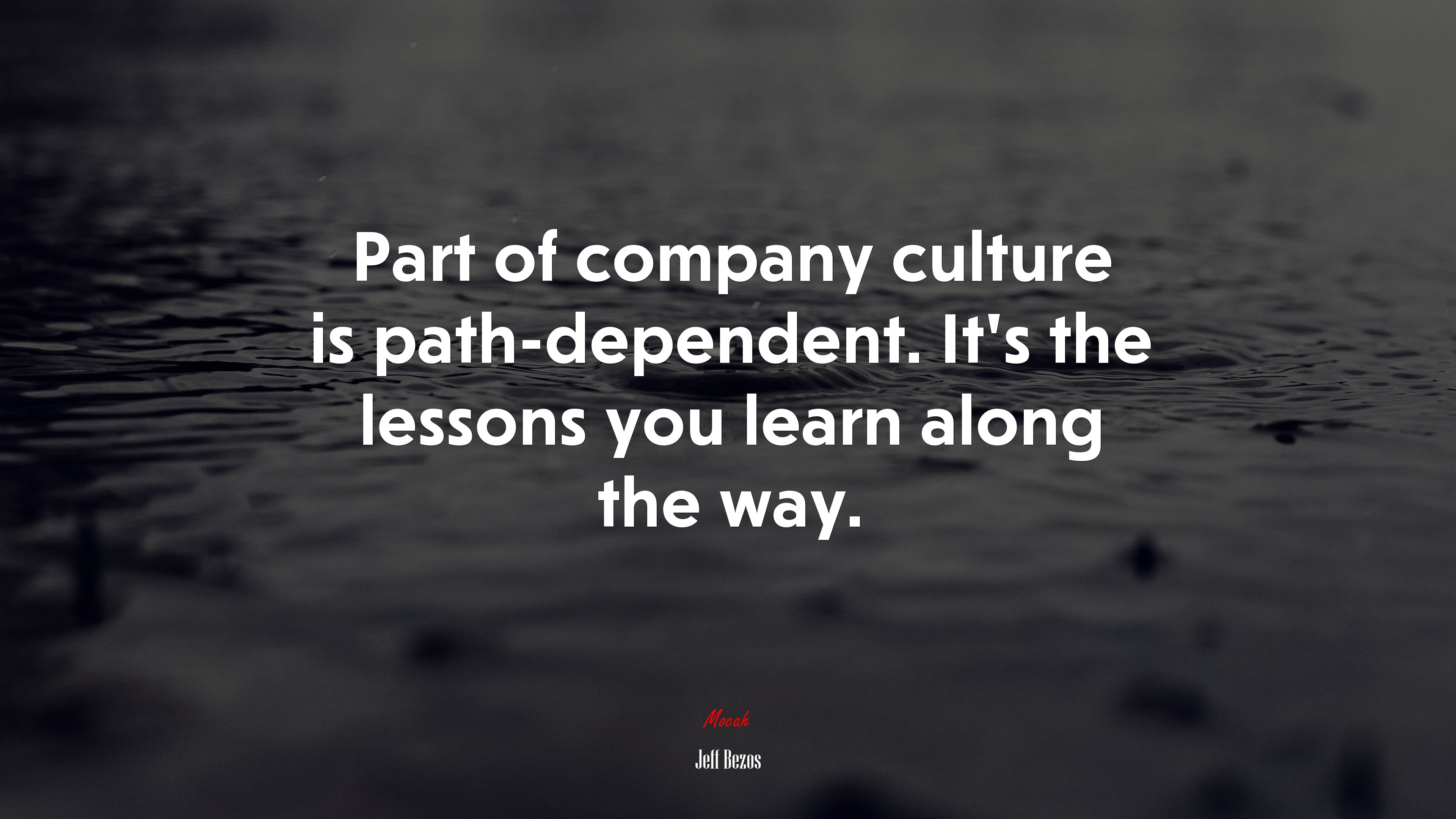 Part of company culture is path-dependent. It’s the lessons you learn along the way. | Jeff Bezos quote HD Wallpaper
