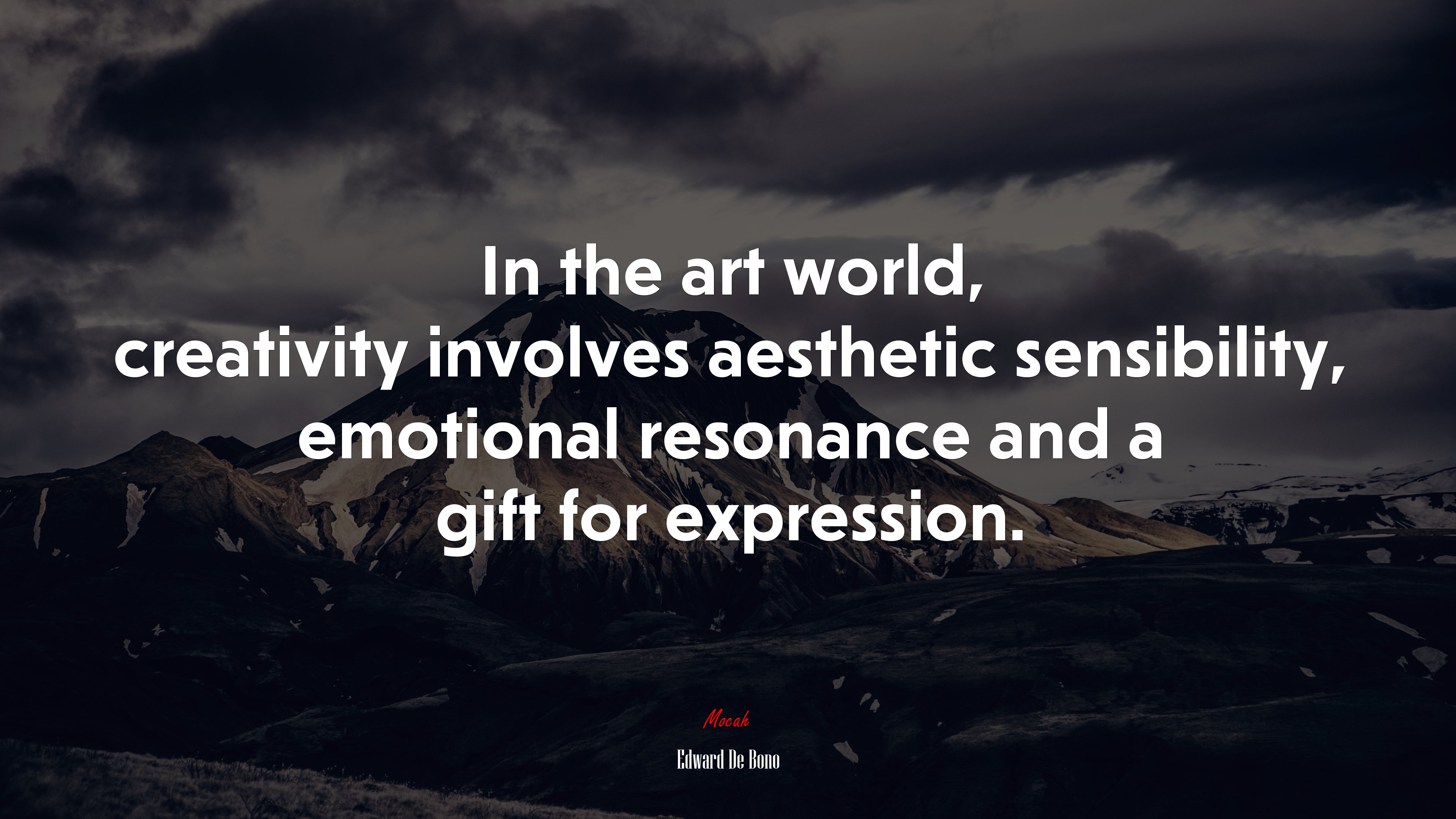 In the art world, creativity involves aesthetic sensibility, emotional resonance and a gift for expression. | Edward De Bono quote HD Wallpaper