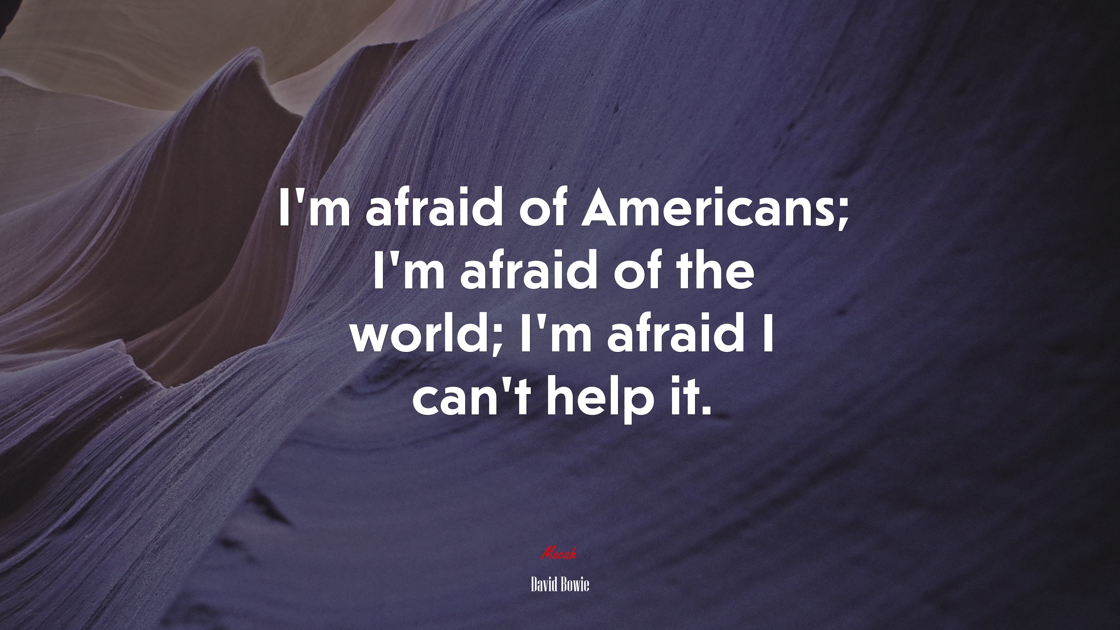 I’m afraid of Americans; I’m afraid of the world; I’m afraid I can’t help it. | David Bowie quote HD Wallpaper