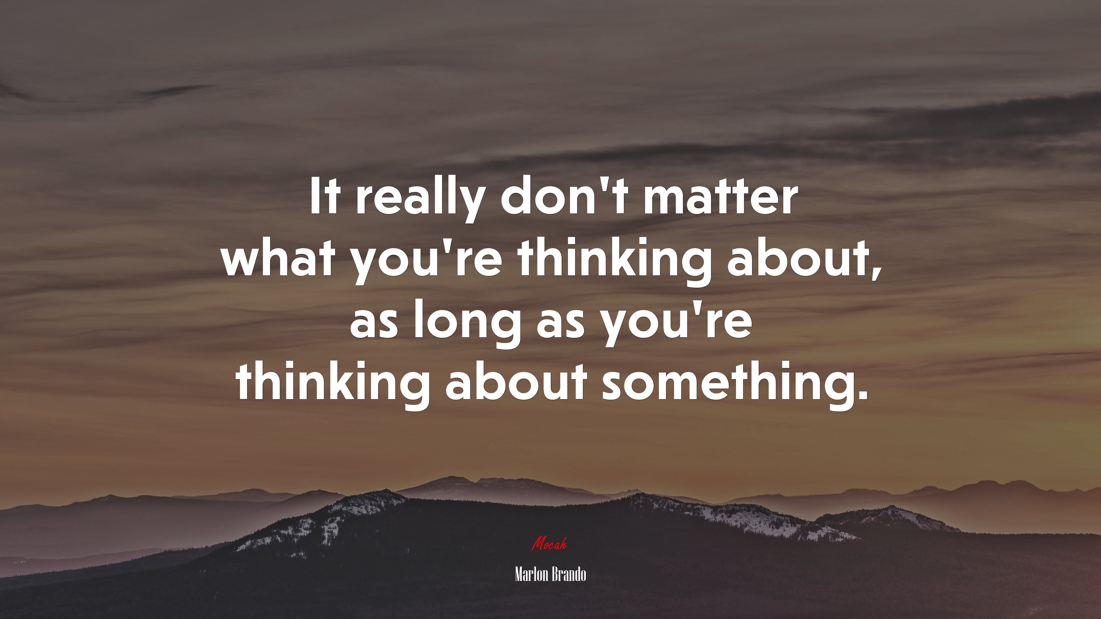 It really don’t matter what you’re thinking about, as long as you’re thinking about something. | Marlon Brando quote HD Wallpaper