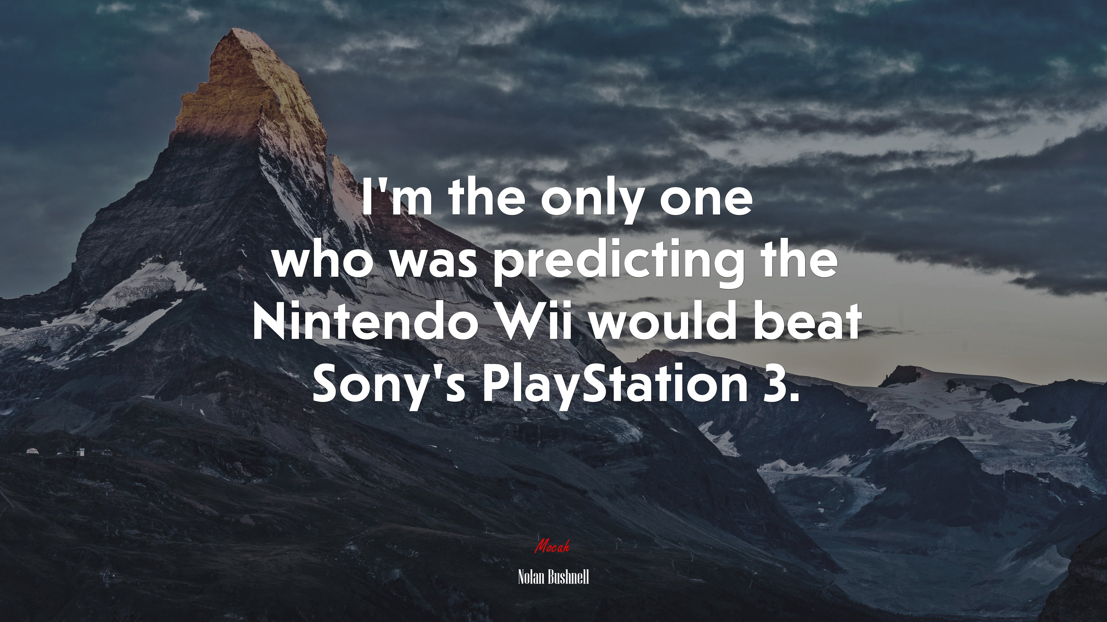 I’m the only one who was predicting the Nintendo Wii would beat Sony’s PlayStation 3. | Nolan Bushnell quote HD Wallpaper