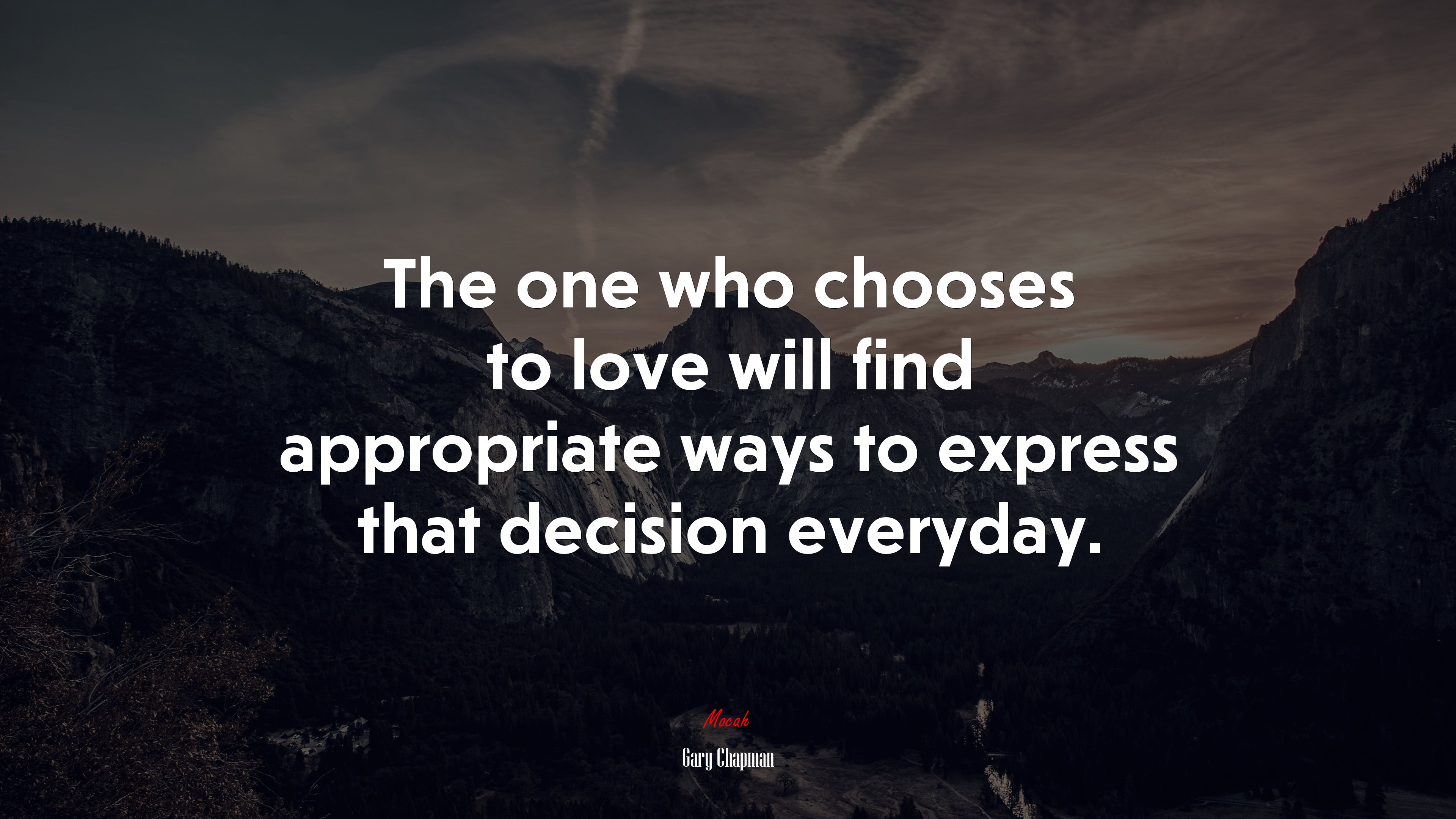 The one who chooses to love will find appropriate ways to express that decision everyday. | Gary Chapman quote HD Wallpaper