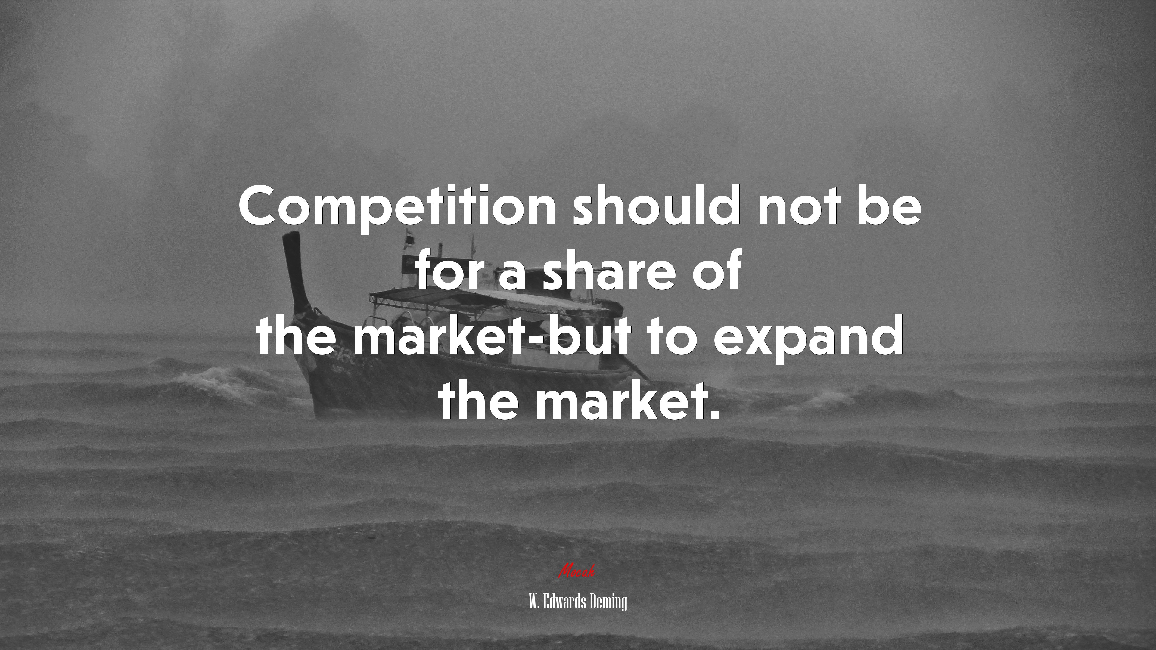 Competition should not be for a share of the market-but to expand the market. | W. Edwards Deming quote HD Wallpaper