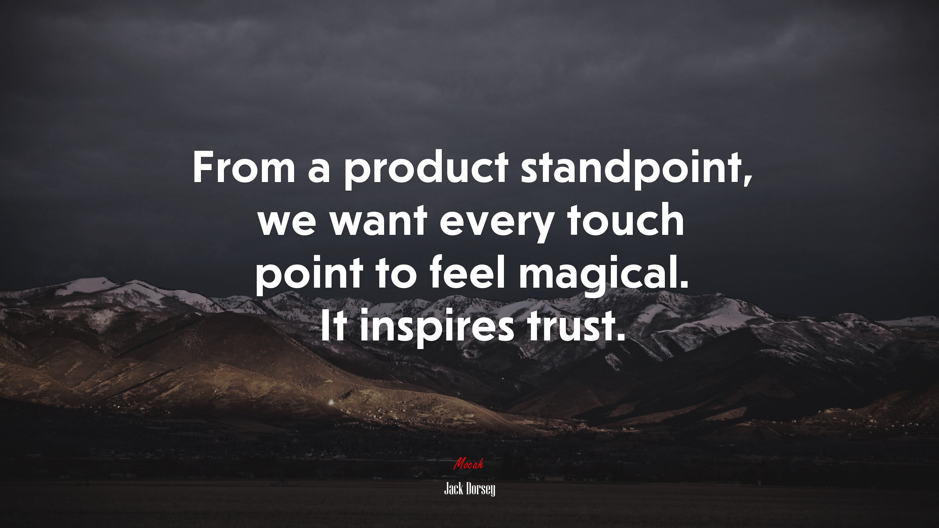 From a product standpoint, we want every touch point to feel magical. It inspires trust. | Jack Dorsey quote HD Wallpaper
