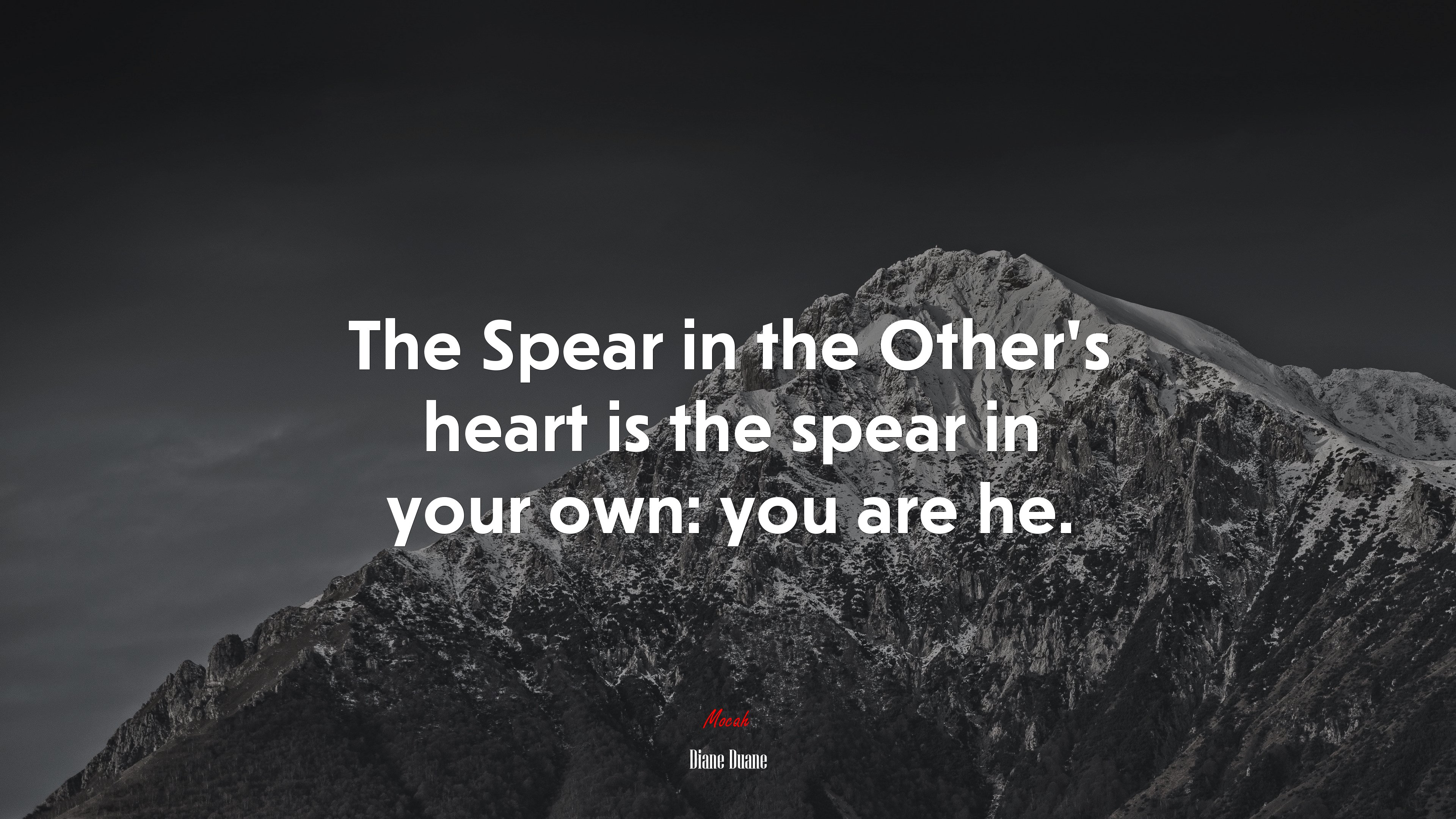 The Spear in the Other’s heart is the spear in your own: you are he. | Diane Duane quote HD Wallpaper