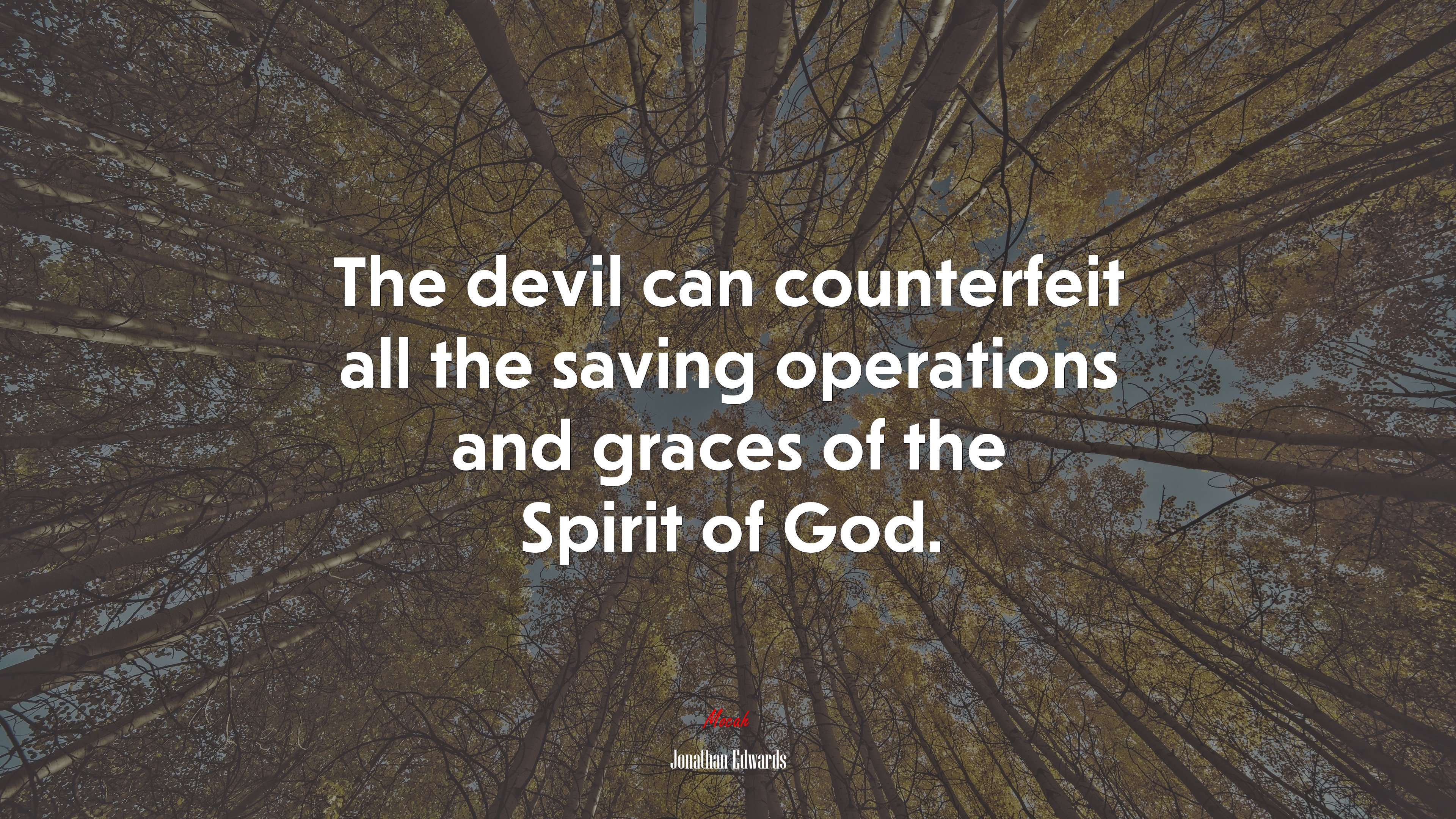 The devil can counterfeit all the saving operations and graces of the Spirit of God. | Jonathan Edwards quote HD Wallpaper