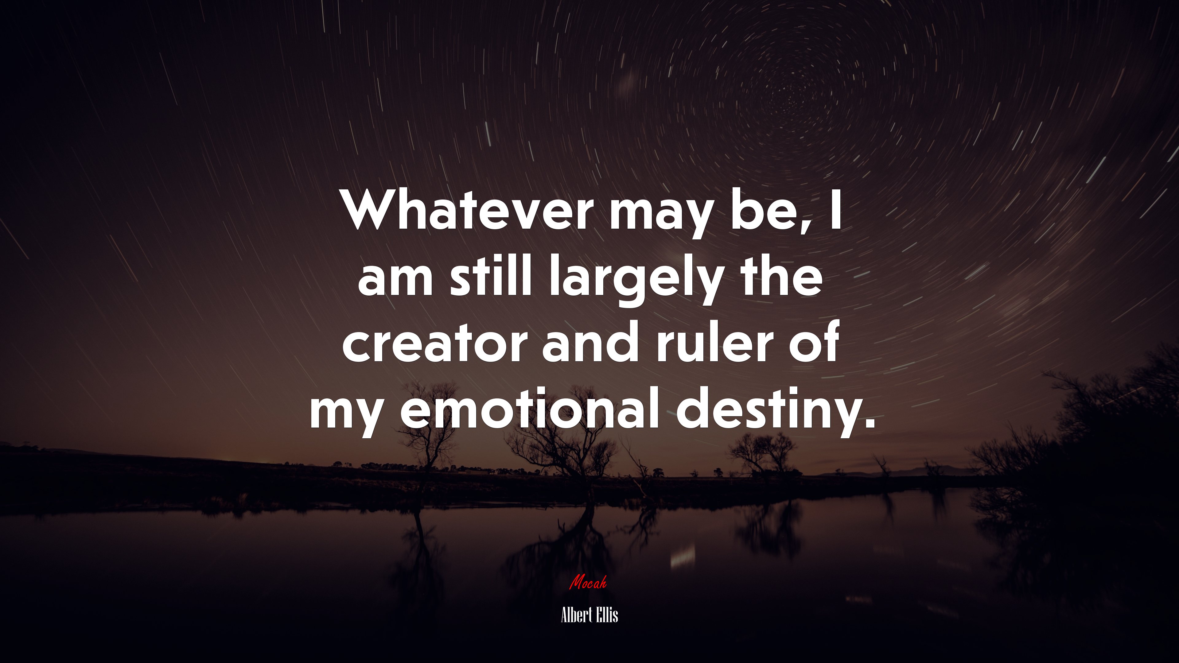 Whatever may be, I am still largely the creator and ruler of my emotional destiny. | Albert Ellis quote HD Wallpaper