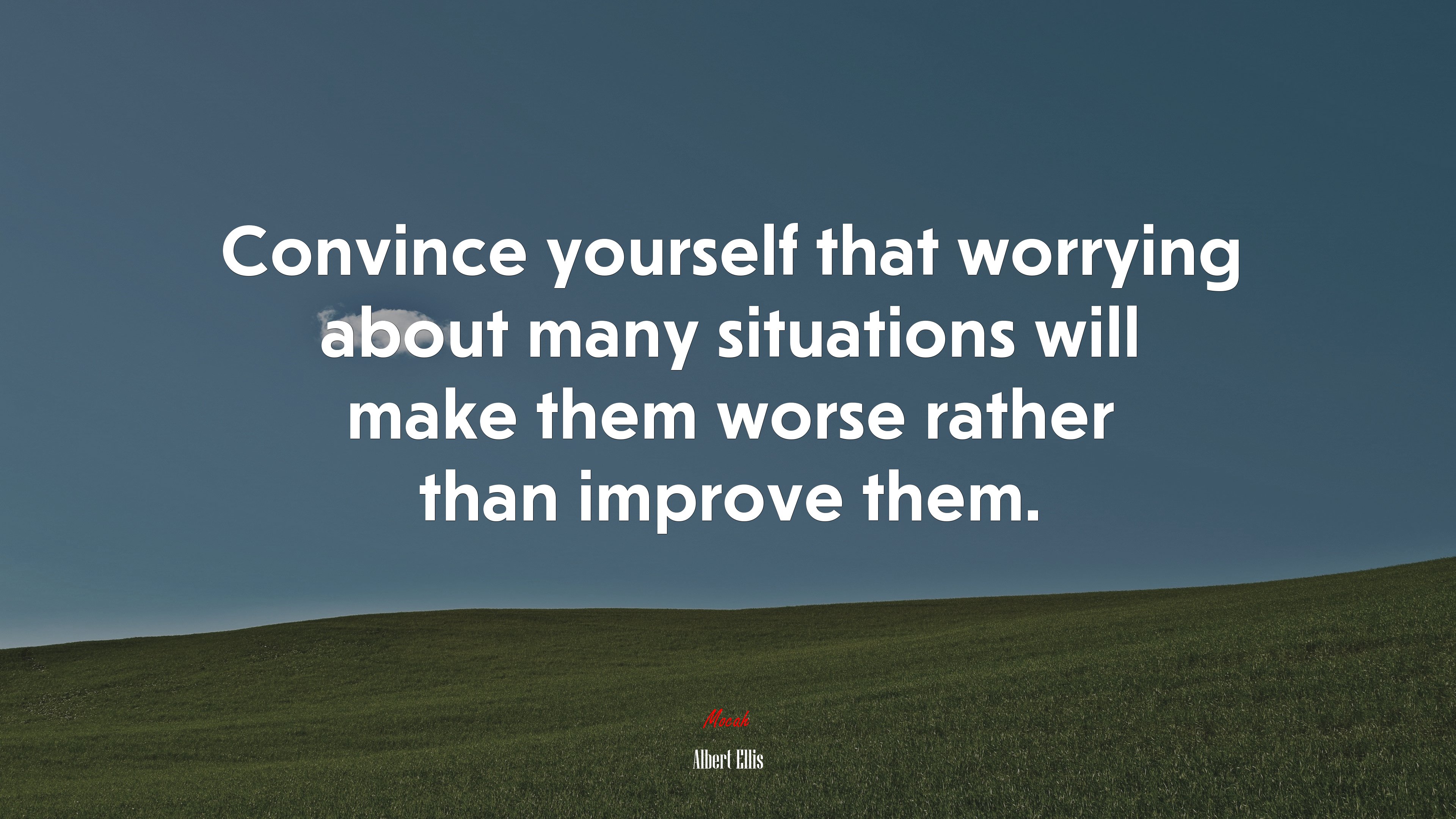 Convince yourself that worrying about many situations will make them worse rather than improve them. | Albert Ellis quote HD Wallpaper
