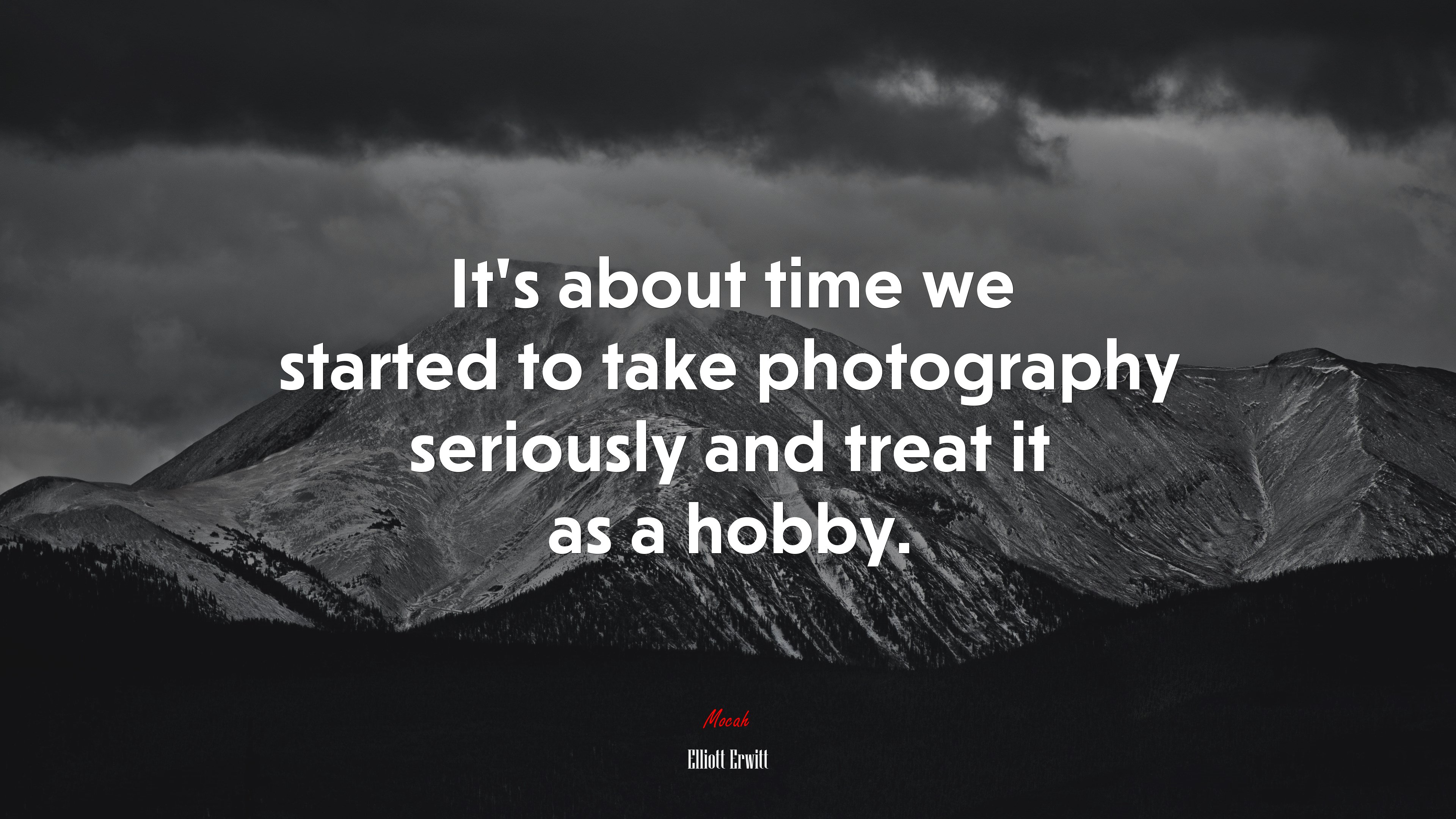 It’s about time we started to take photography seriously and treat it as a hobby. | Elliott Erwitt quote HD Wallpaper