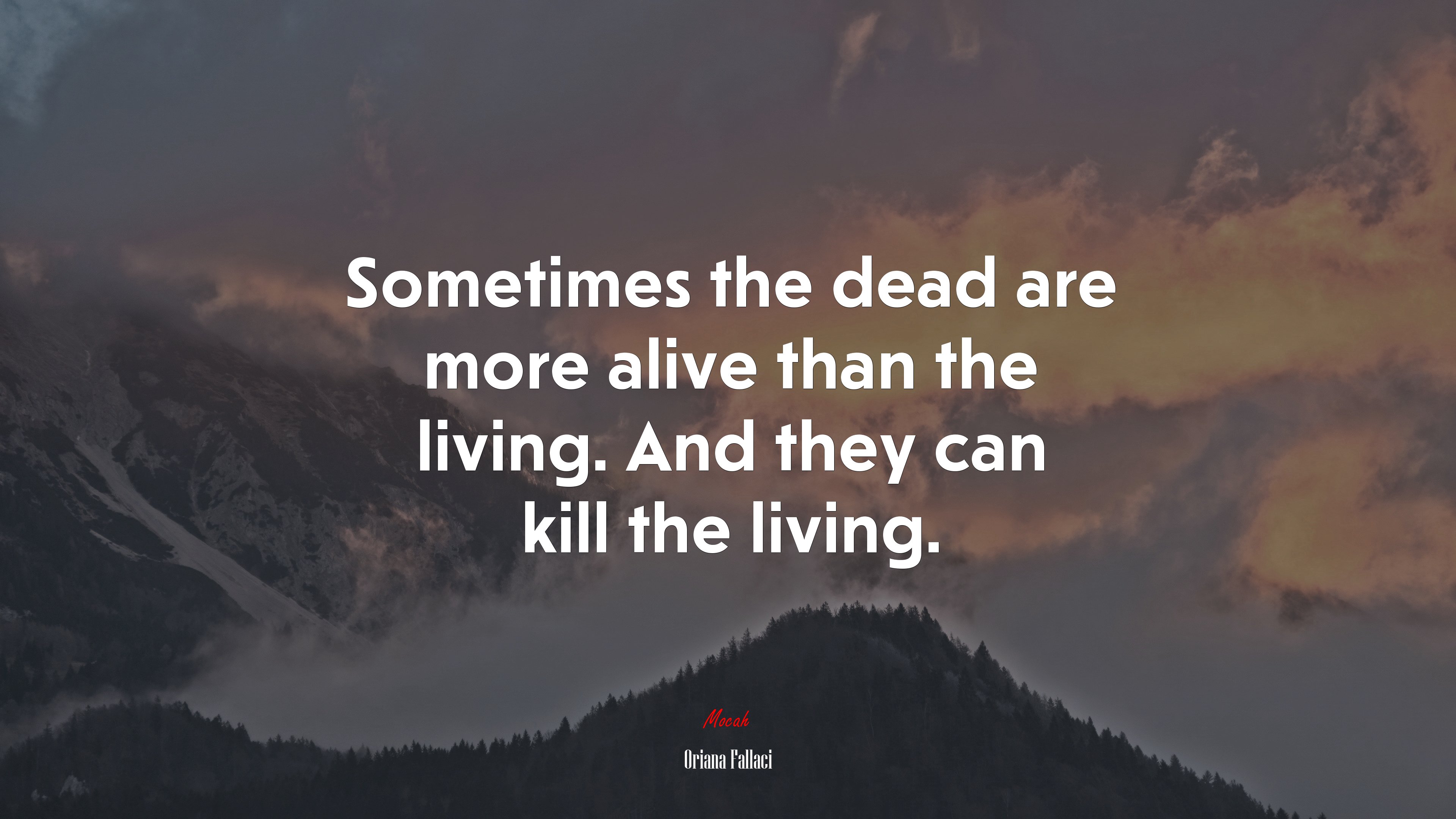 Sometimes the dead are more alive than the living. And they can kill the living. | Oriana Fallaci quote HD Wallpaper