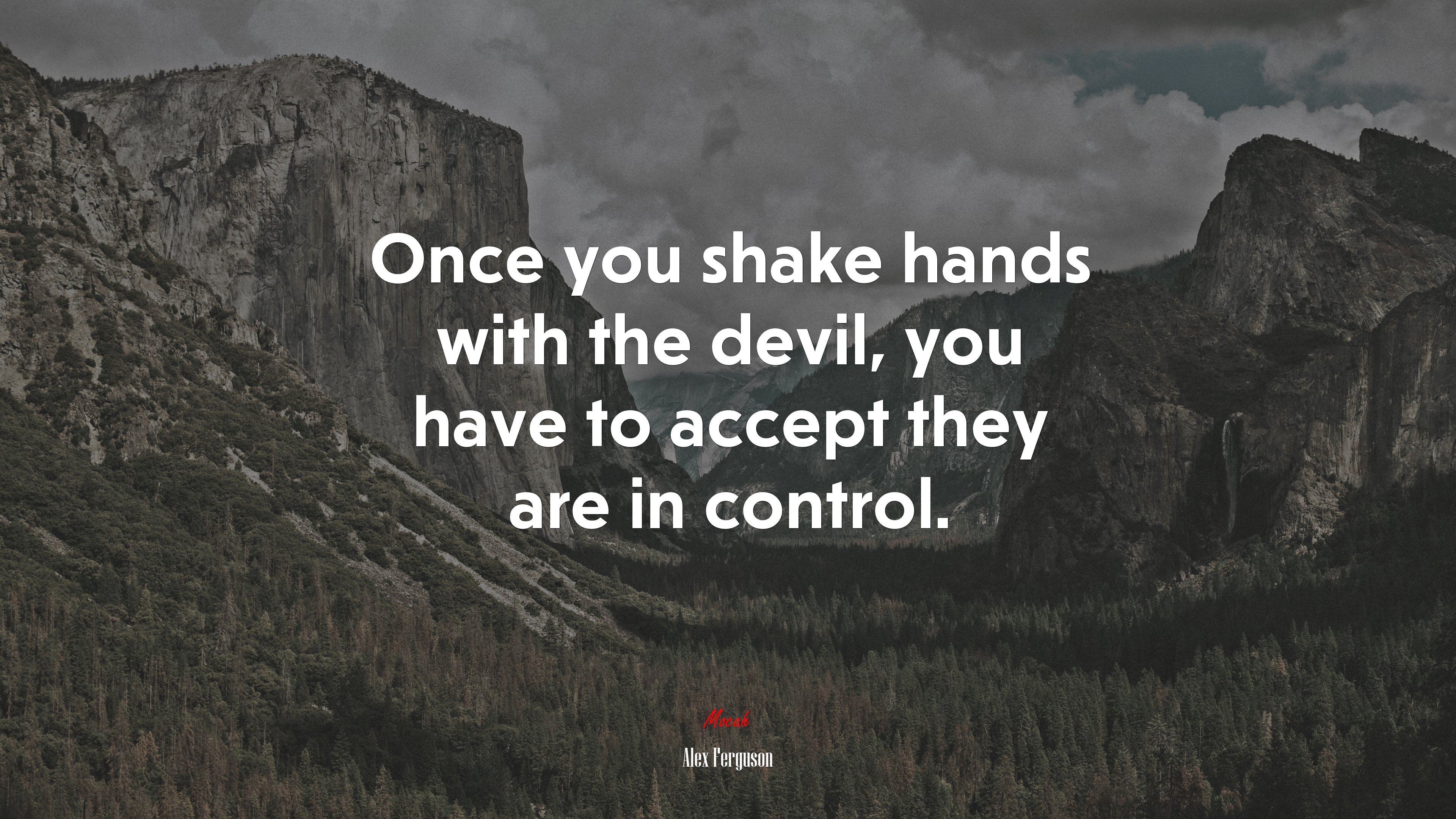 Once you shake hands with the devil, you have to accept they are in control. | Alex Ferguson quote HD Wallpaper