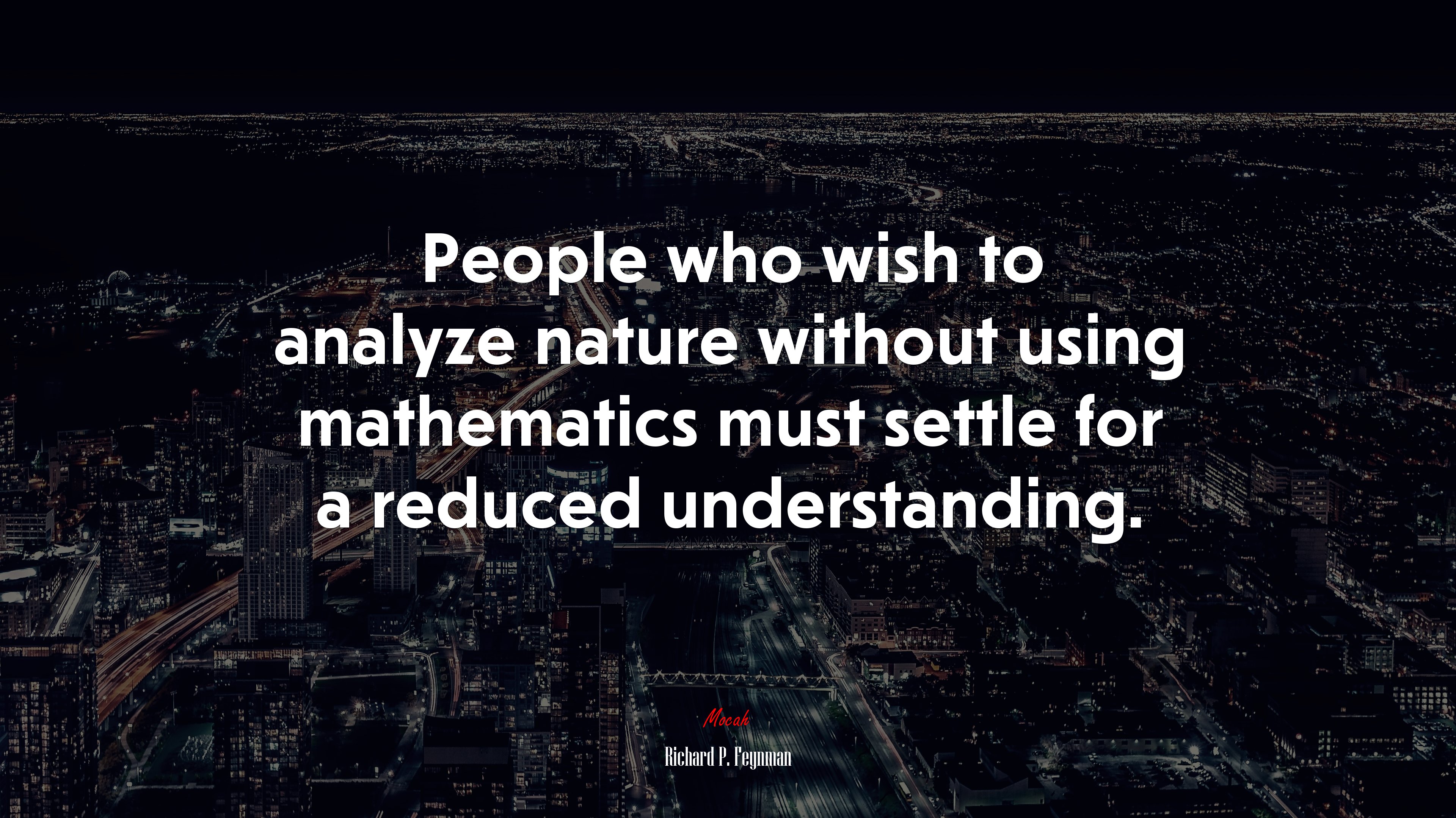 People who wish to analyze nature without using mathematics must settle for a reduced understanding. | Richard P. Feynman quote HD Wallpaper